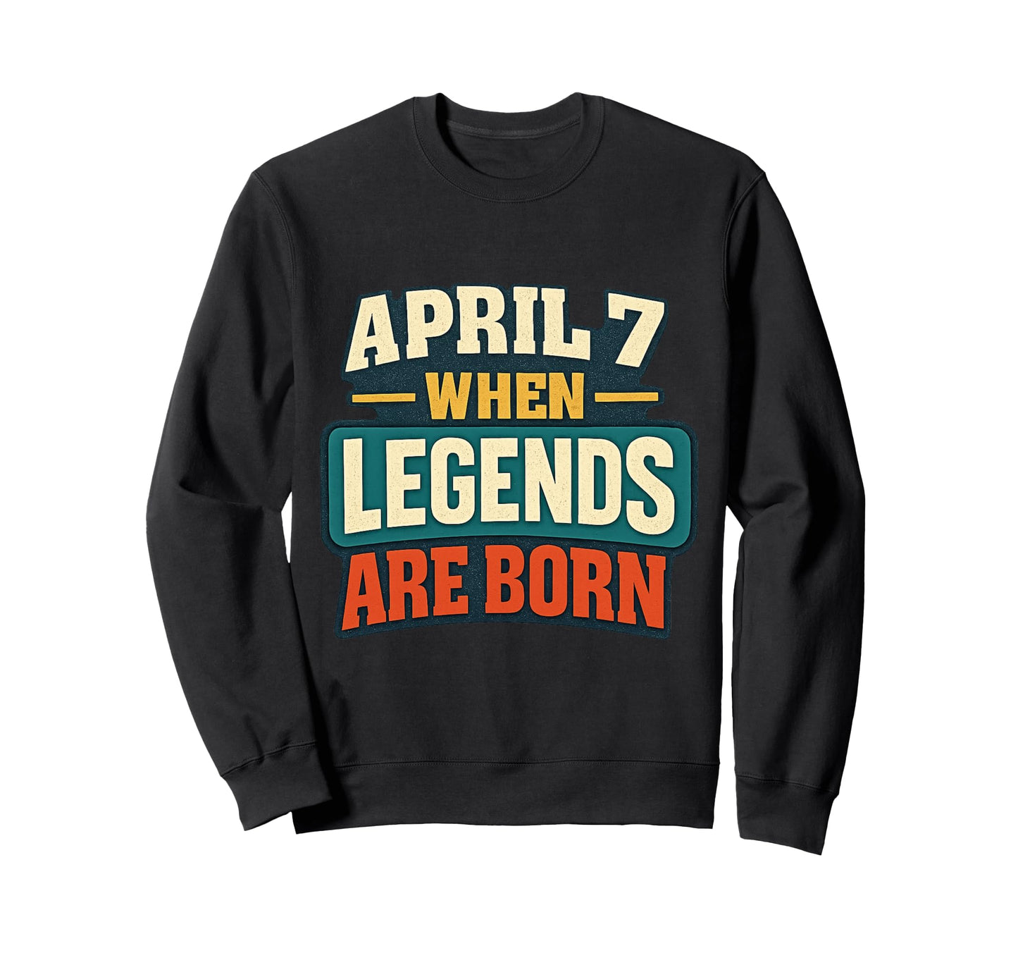 Funny Birthday Legends Are Born Sweatshirt - Novelty Apparel Men Women - T-Shirt, Sweatshirt, Hoodie