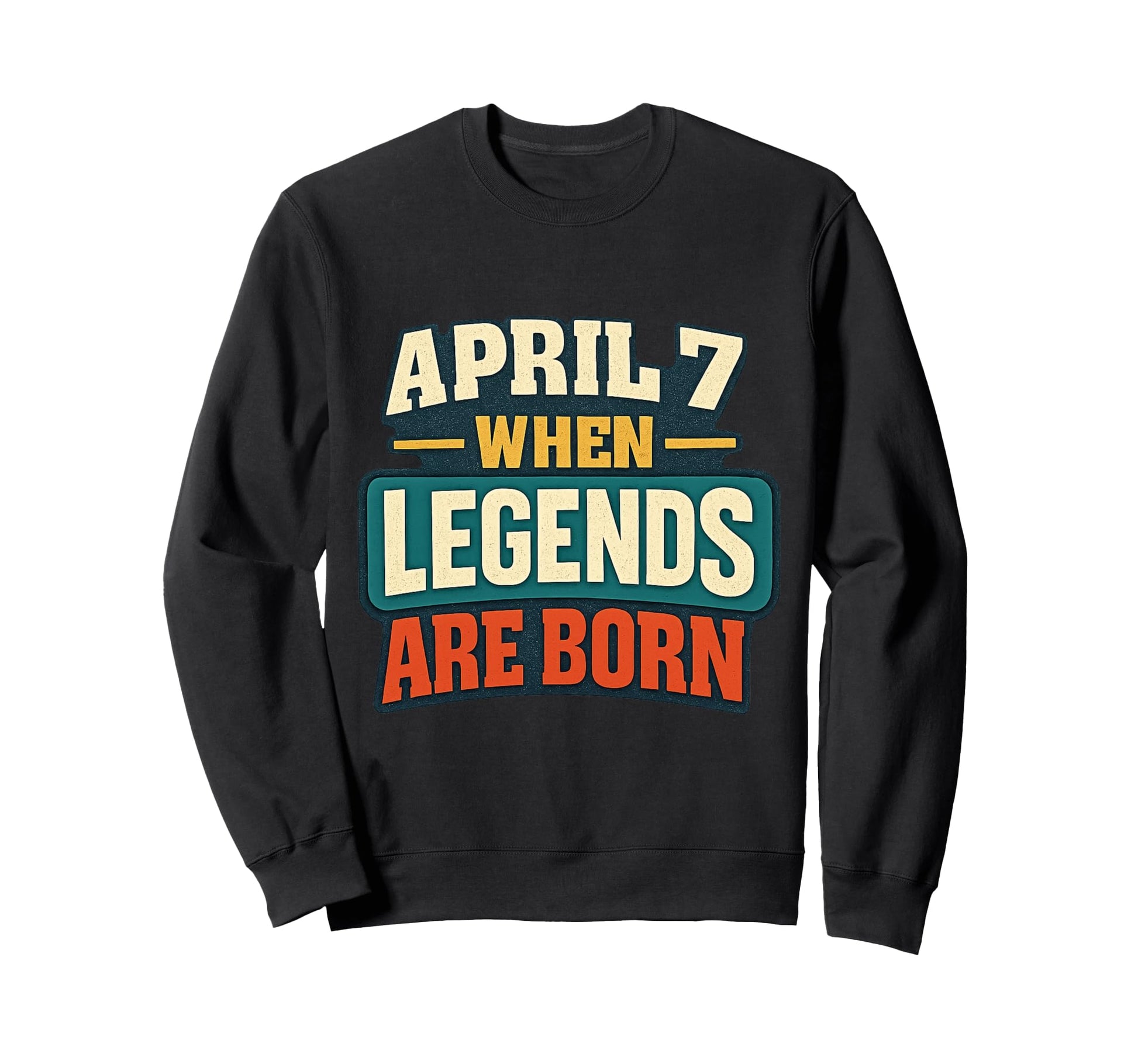 Funny Birthday Legends Are Born Sweatshirt - Novelty Apparel Men Women - T-Shirt, Sweatshirt, Hoodie