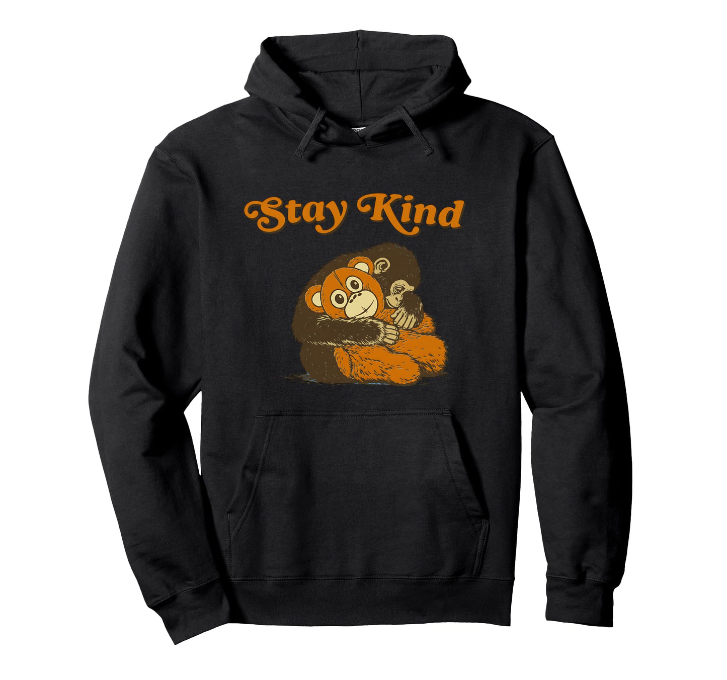 Stay Kind Hugging Monkey Orangutan Hoodie - Custom Art Print Unisex - T-Shirt, Sweatshirt, Hoodie