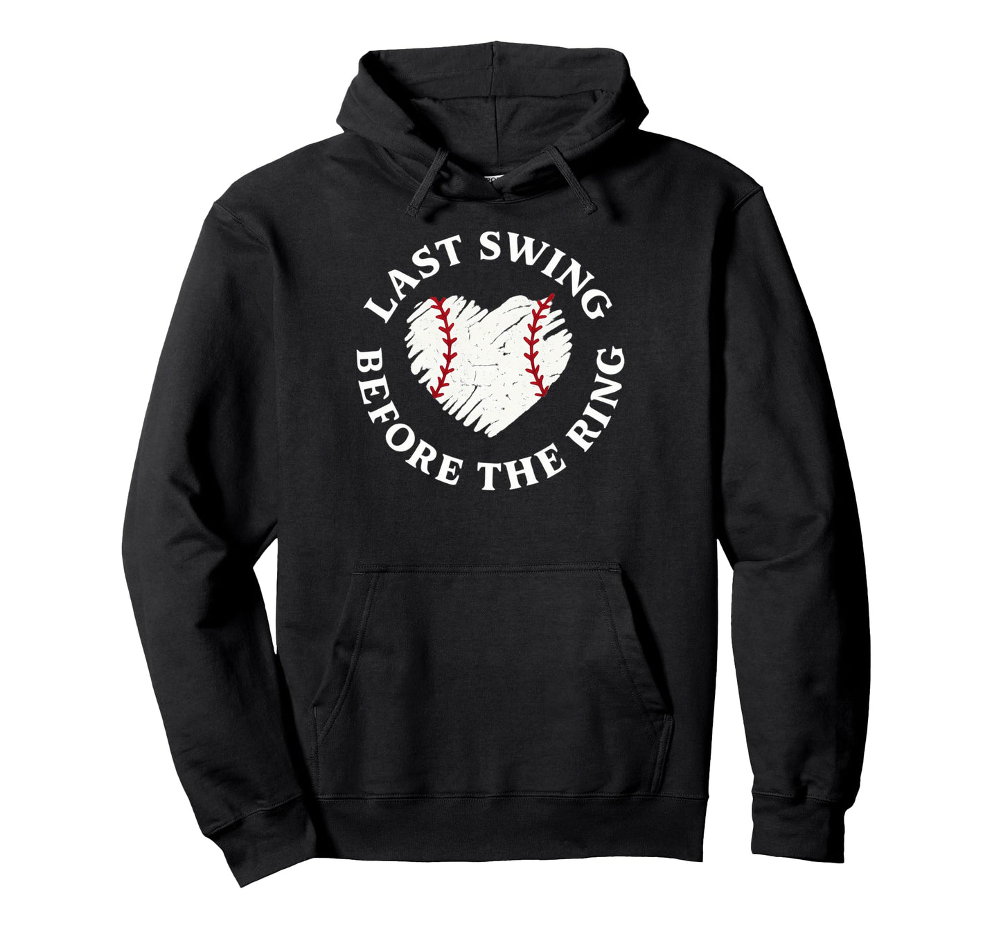 Last Swing Before Ring Funny Baseball Hoodie - Unique Graphic Men Women - T-Shirt, Sweatshirt, Hoodie