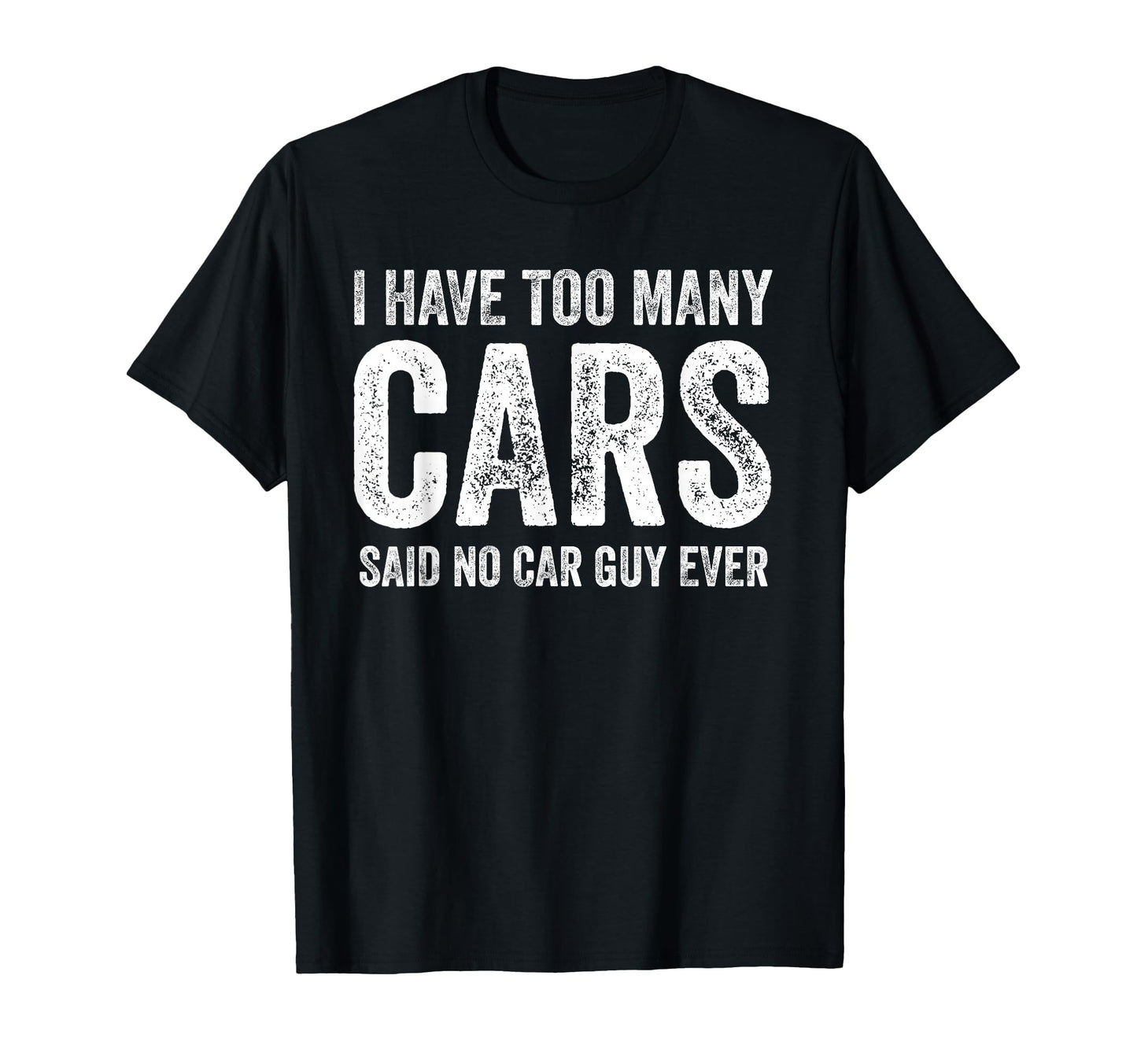 Too Many Cars Said No Car Guy Ever T-Shirt - Aesthetic Graphic Unisex - T-Shirt, Sweatshirt, Hoodie