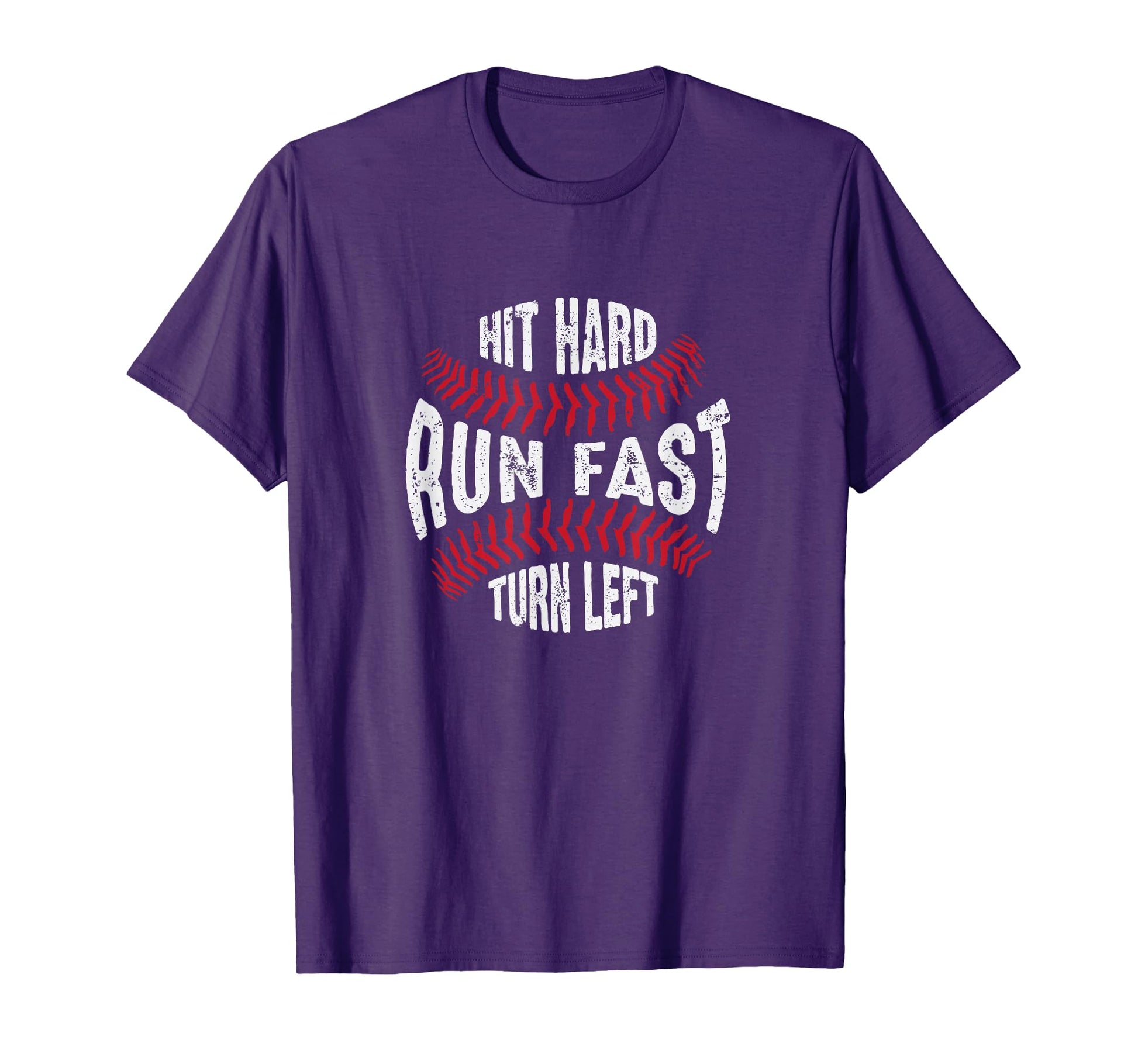 Hit Hard Run Fast Turn Left Softball T-Shirt - Fun Novelty Design Unisex - T-Shirt, Sweatshirt, Hoodie