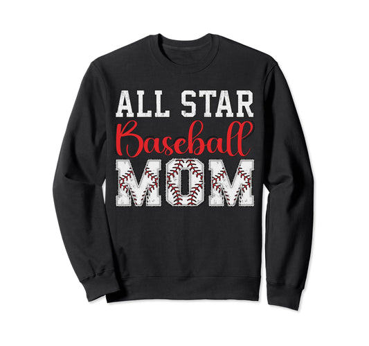 All Star Baseball Mom Sweatshirt - Fun Novelty Design Men Women - T-Shirt, Sweatshirt, Hoodie
