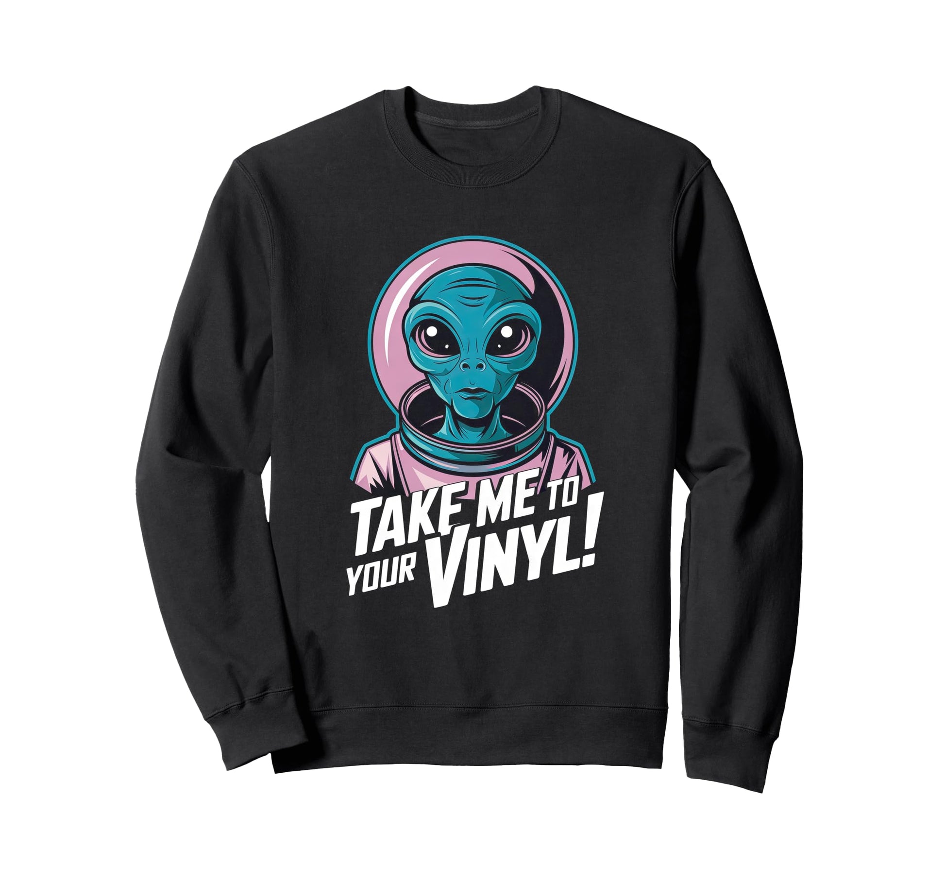 Take Me To Your Vinyl Funny Sweatshirt - Casual Everyday Wear for Adults - T-Shirt, Sweatshirt, Hoodie