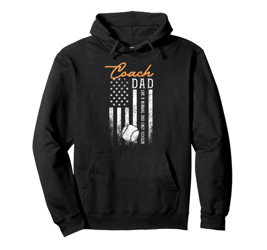 Baseball Coach Dad Like Normal Dad Only Hoodie - Unique Graphic Men Women - T-Shirt, Sweatshirt, Hoodie