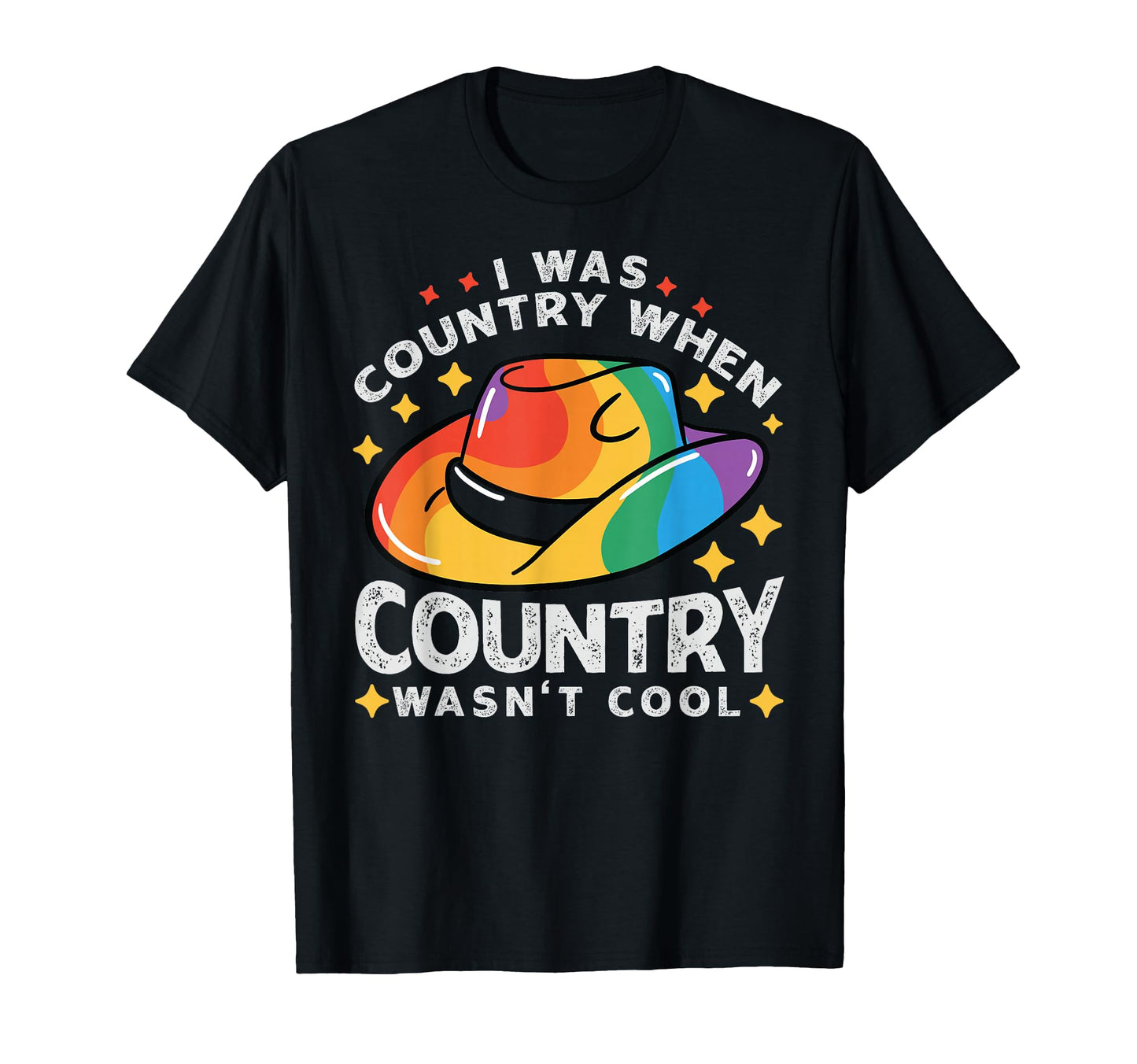 I Was Country When Country Wasnt T-Shirt - Fun Novelty Design Men Women - T-Shirt, Sweatshirt, Hoodie