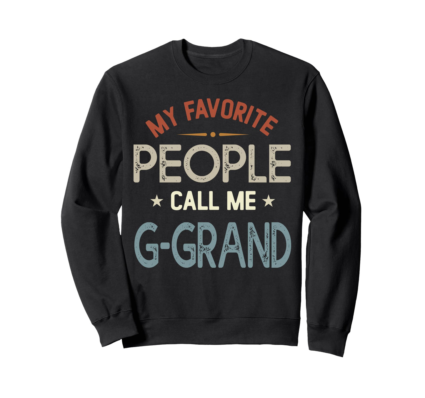 My Favorite People Call Me G Grand Sweatshirt - Custom Art Print Unisex - T-Shirt, Sweatshirt, Hoodie