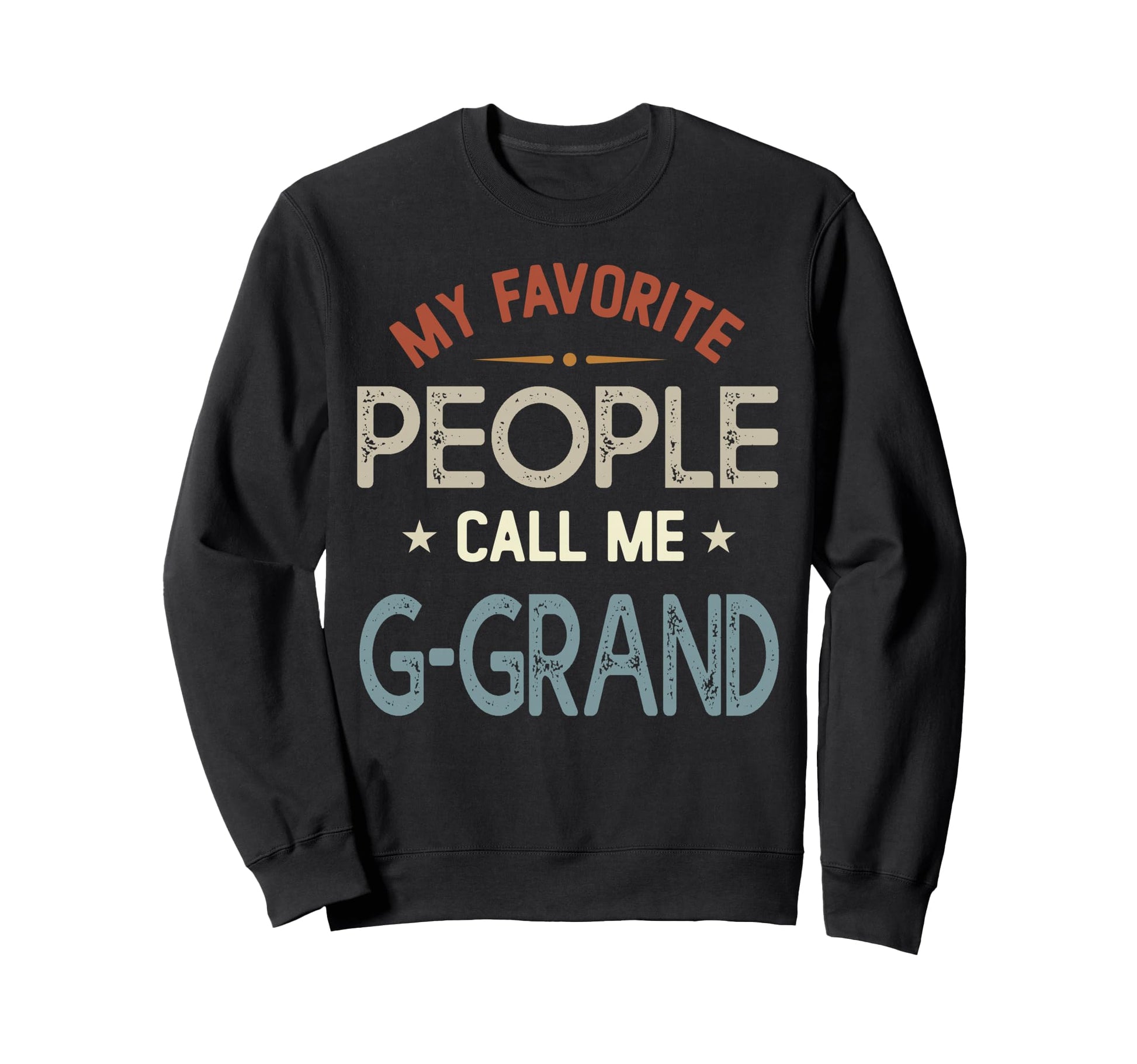 My Favorite People Call Me G Grand Sweatshirt - Custom Art Print Unisex - T-Shirt, Sweatshirt, Hoodie