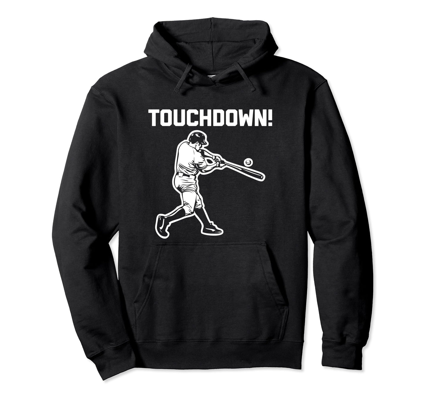 Touchdown Baseball Funny Sarcastic Hoodie - Custom Art Print Men Women - T-Shirt, Sweatshirt, Hoodie