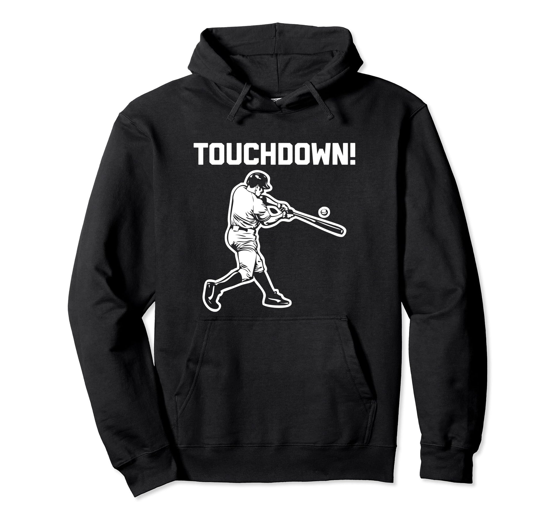 Touchdown Baseball Funny Sarcastic Hoodie - Custom Art Print Men Women - T-Shirt, Sweatshirt, Hoodie