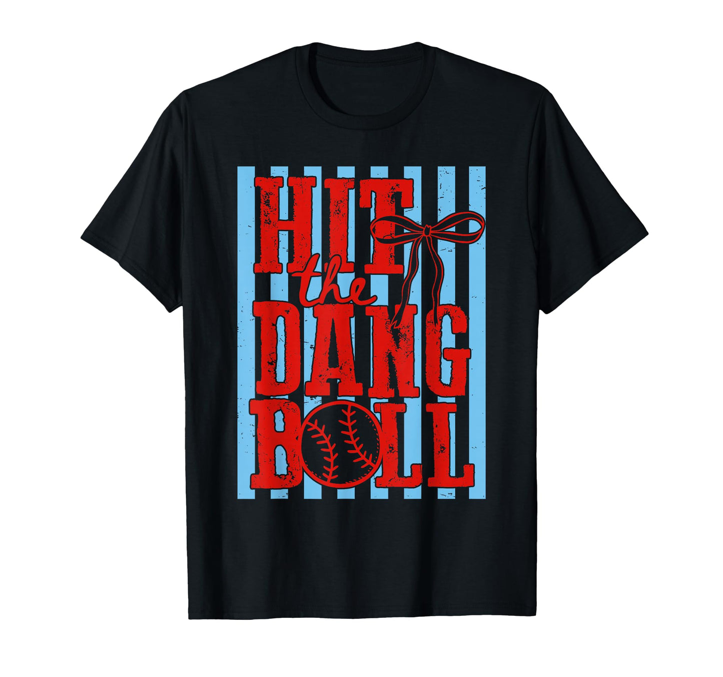 Hit Dang Ball Coquette Bow T-Shirt - Casual Everyday Wear Men Women - T-Shirt, Sweatshirt, Hoodie