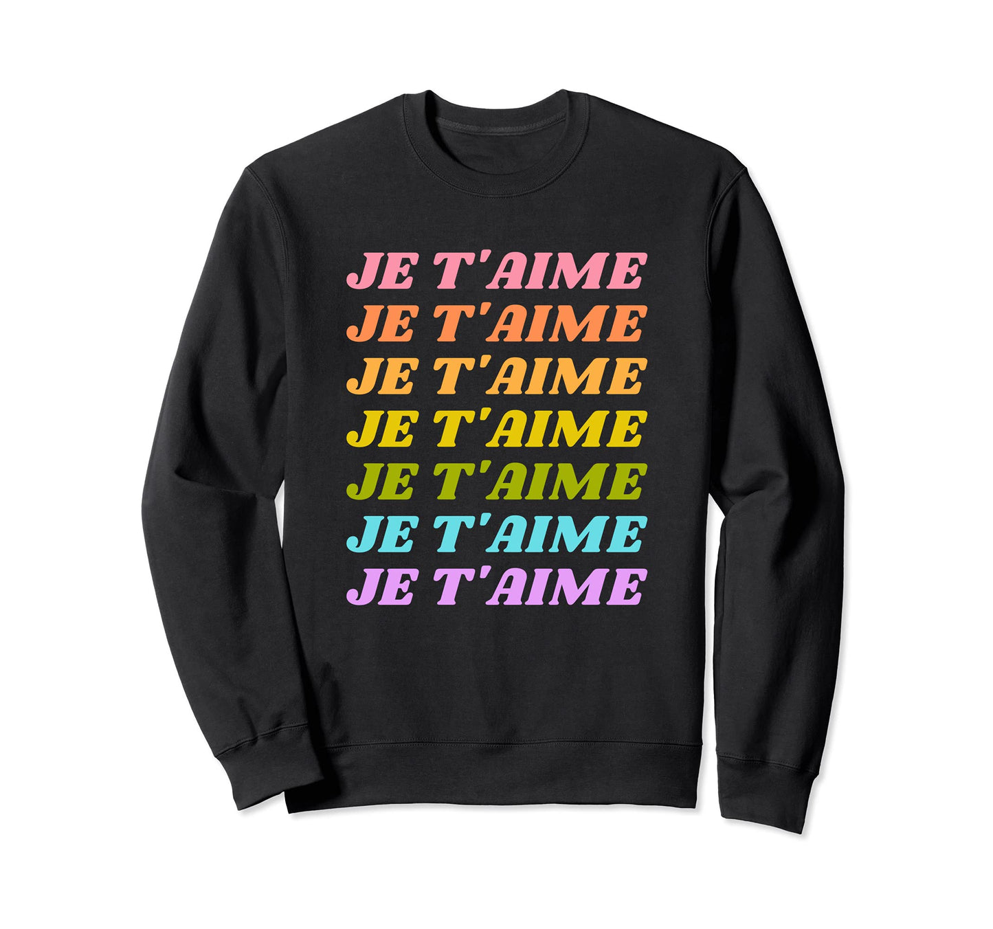 Je Taime I Love You French Sweatshirt - Casual Everyday Wear for Adults - T-Shirt, Sweatshirt, Hoodie