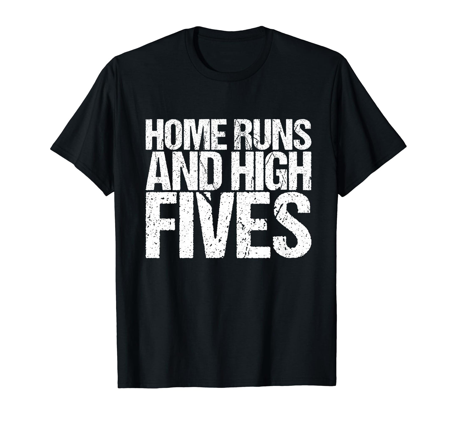 Home Runs And High Fives Funny Baseball T-Shirt - Novelty Apparel Men Women - T-Shirt, Sweatshirt, Hoodie