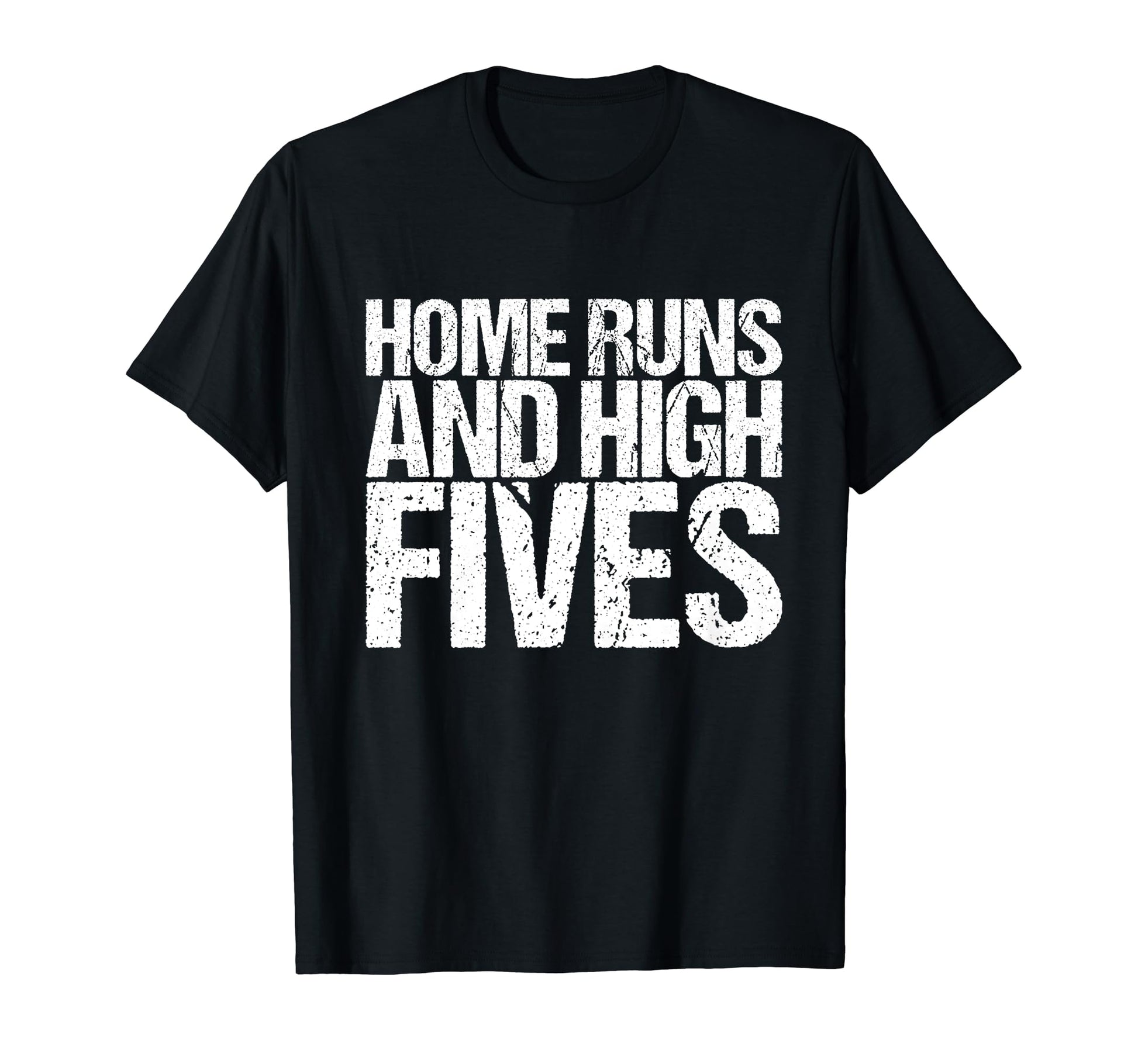 Home Runs And High Fives Funny Baseball T-Shirt - Novelty Apparel Men Women - T-Shirt, Sweatshirt, Hoodie