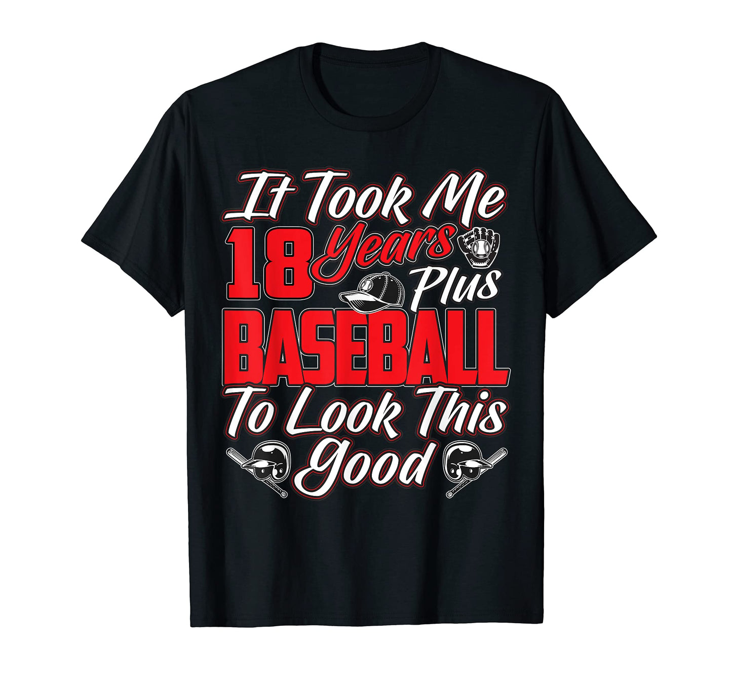 Funny 18Th Birthday Took 18 Years T-Shirt - Minimalist Print for Adults - T-Shirt, Sweatshirt, Hoodie