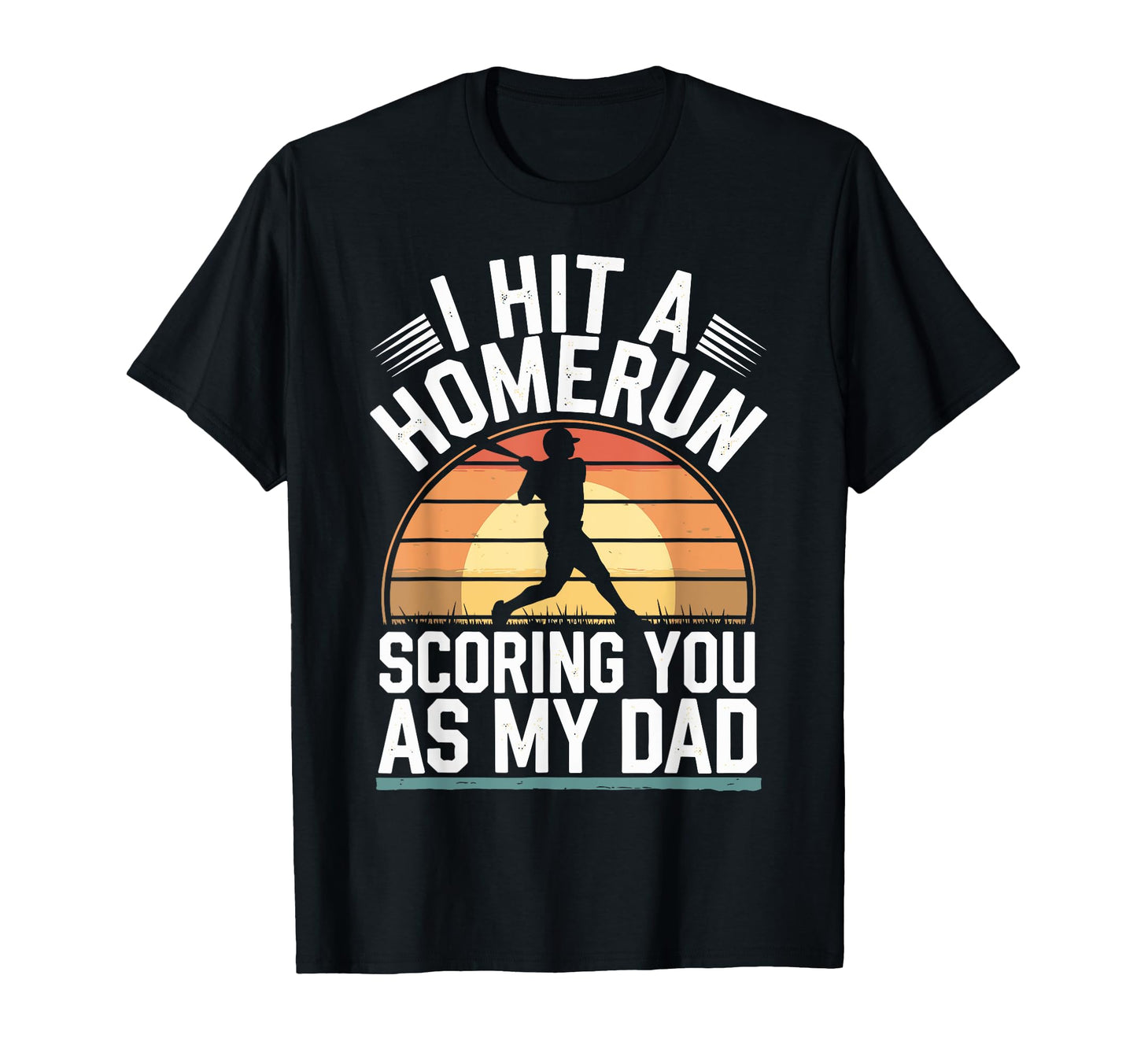 I Hit Homerun Scoring You Dad Baseball T-Shirt - Novelty Apparel for Adults - T-Shirt, Sweatshirt, Hoodie