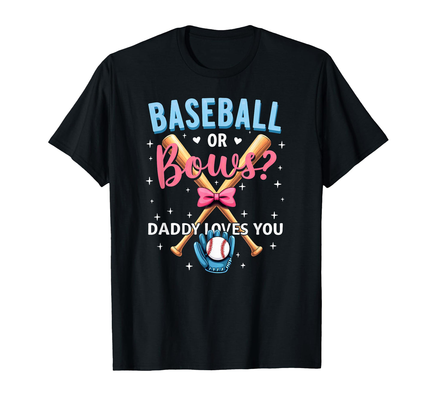 Shower Baseball Or Bows Daddy Loves You T-Shirt - Graphic Print for Adults - T-Shirt, Sweatshirt, Hoodie