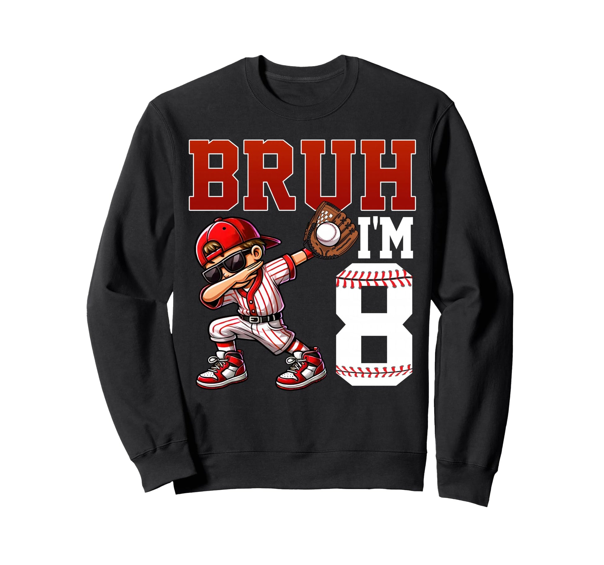 Bruh Im 8 Baseball 8Th Bday Party Sweatshirt - Aesthetic Graphic Men Women - T-Shirt, Sweatshirt, Hoodie