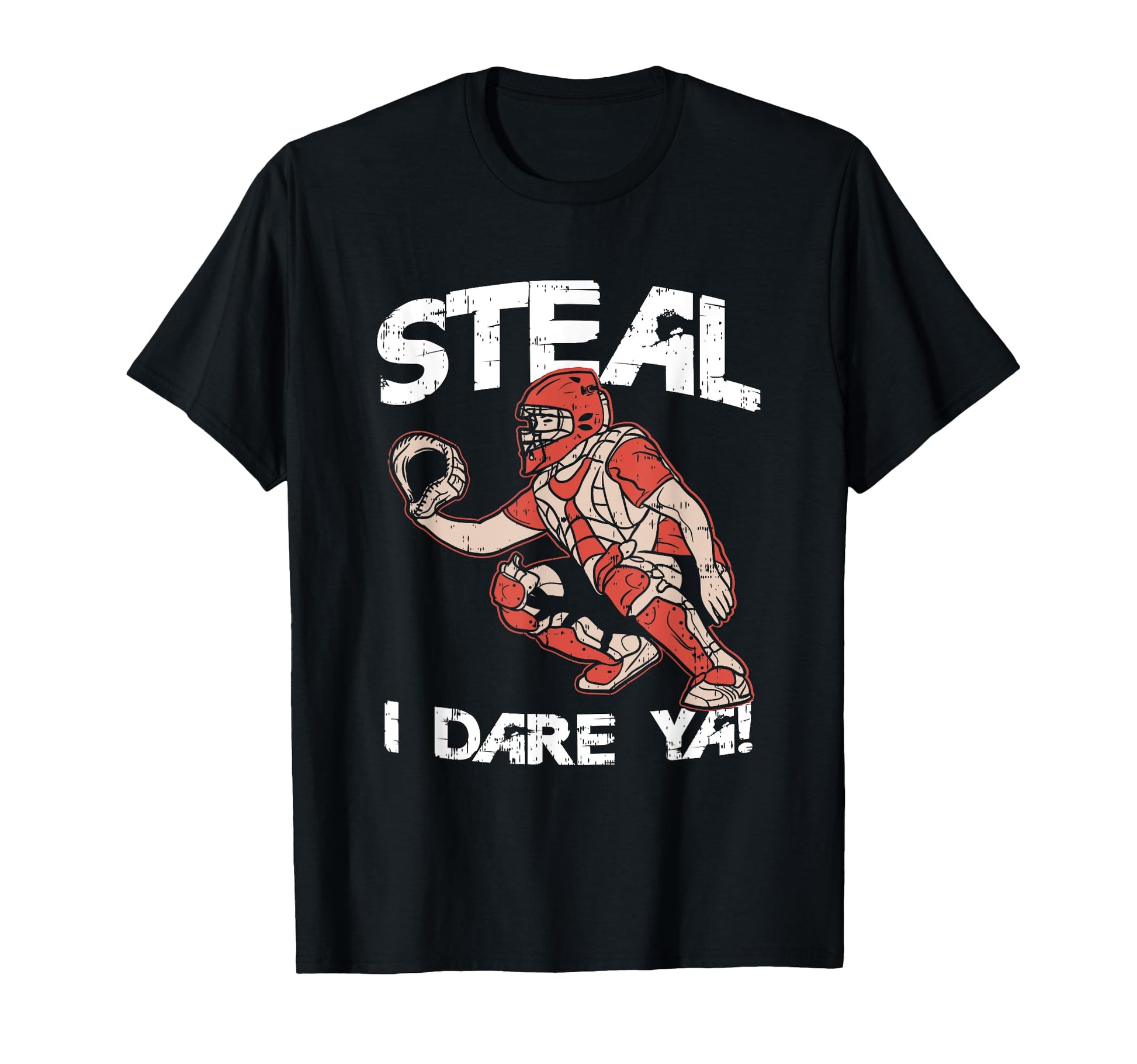 Baseball Catcher Steal I Dare Ya T-Shirt - Aesthetic Graphic for Adults - T-Shirt, Sweatshirt, Hoodie