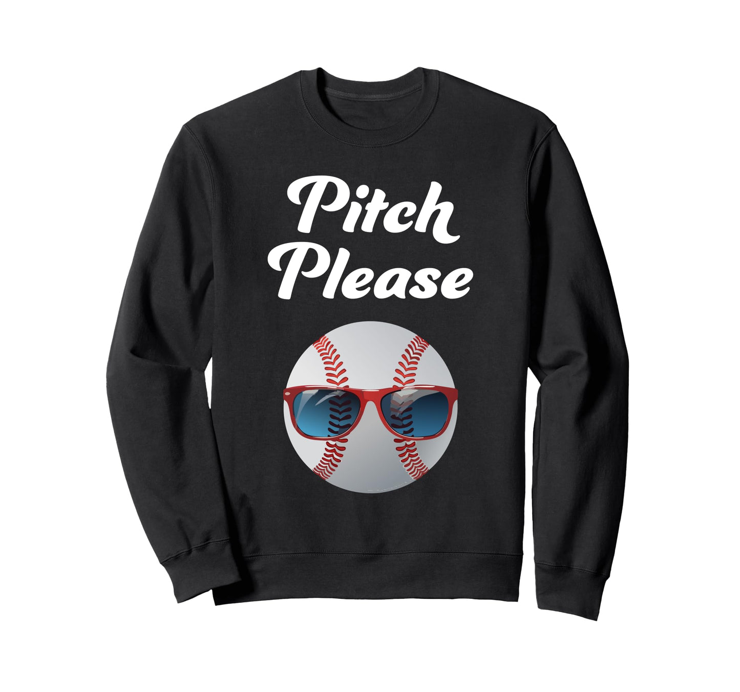 Pitch Please Baseball Fan Sweatshirt - Unique Graphic Unisex - T-Shirt, Sweatshirt, Hoodie