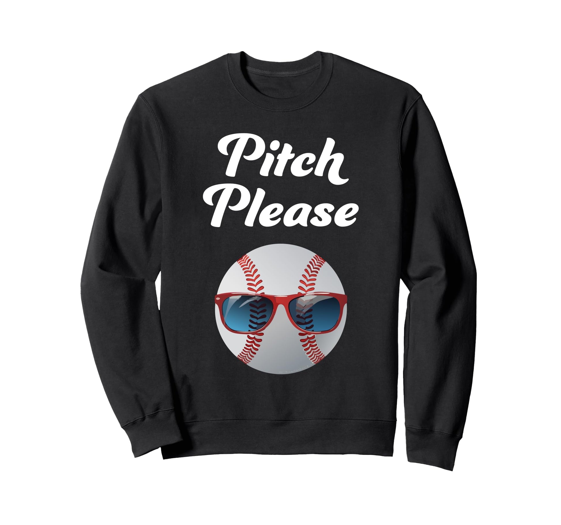 Pitch Please Baseball Fan Sweatshirt - Unique Graphic Unisex - T-Shirt, Sweatshirt, Hoodie
