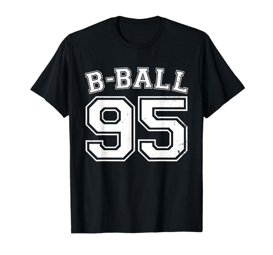 B Ball 95 Basketball Player Number T-Shirt - Streetwear Style Men Women - T-Shirt, Sweatshirt, Hoodie