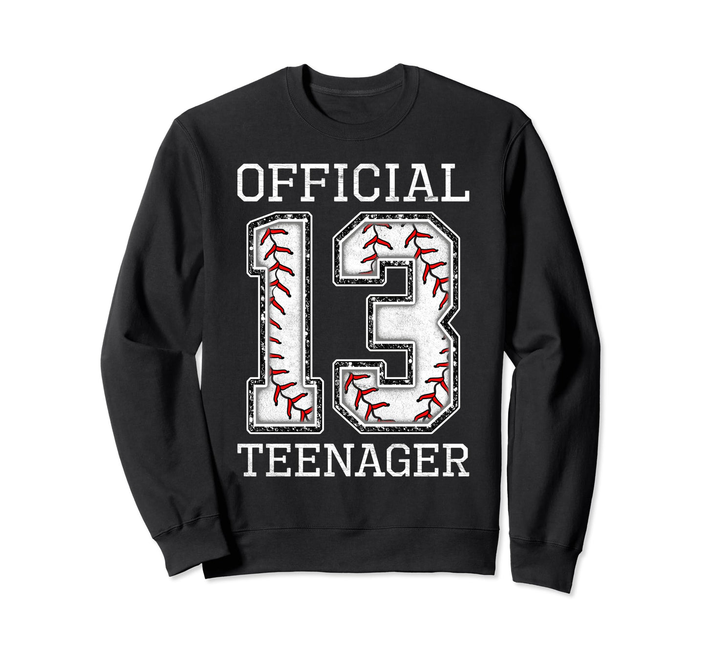 Teenager 13 Years Old Birthday Sweatshirt - Casual Everyday Wear Men Women - T-Shirt, Sweatshirt, Hoodie