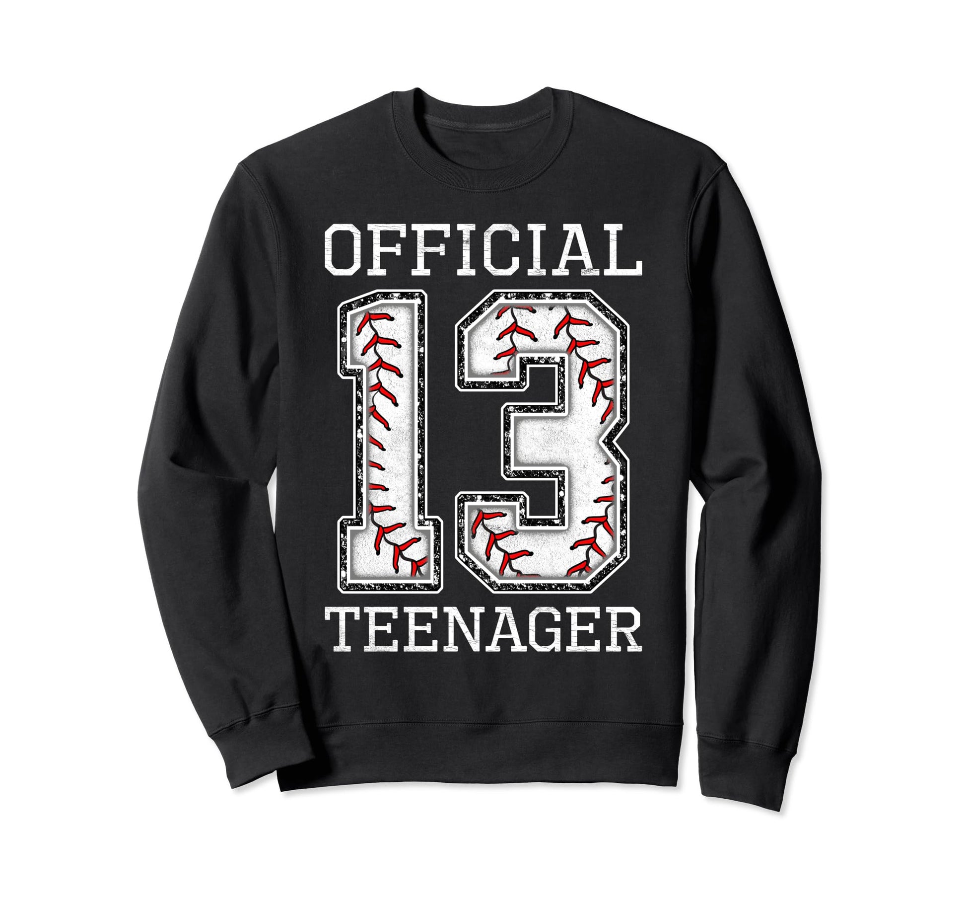 Teenager 13 Years Old Birthday Sweatshirt - Casual Everyday Wear Men Women - T-Shirt, Sweatshirt, Hoodie