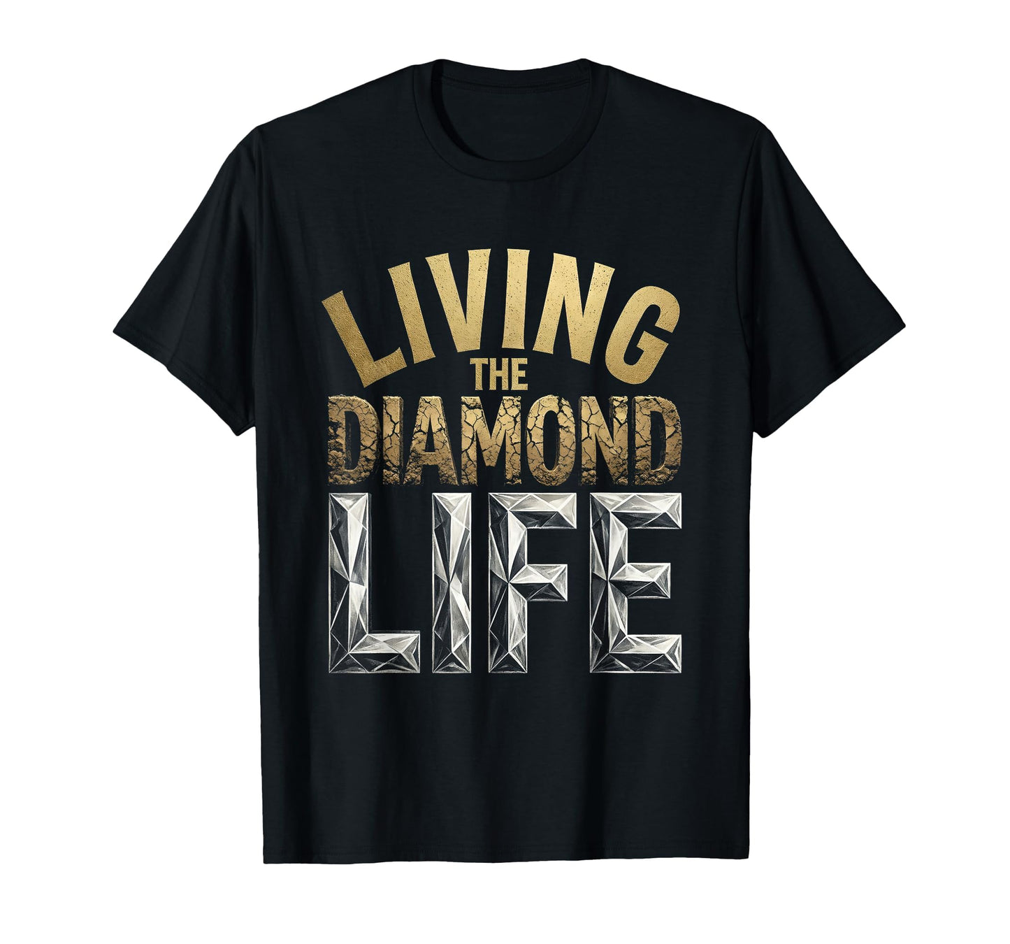 Living Diamond Life Dirt And Diamonds T-Shirt - Unique Graphic Unisex - T-Shirt, Sweatshirt, Hoodie