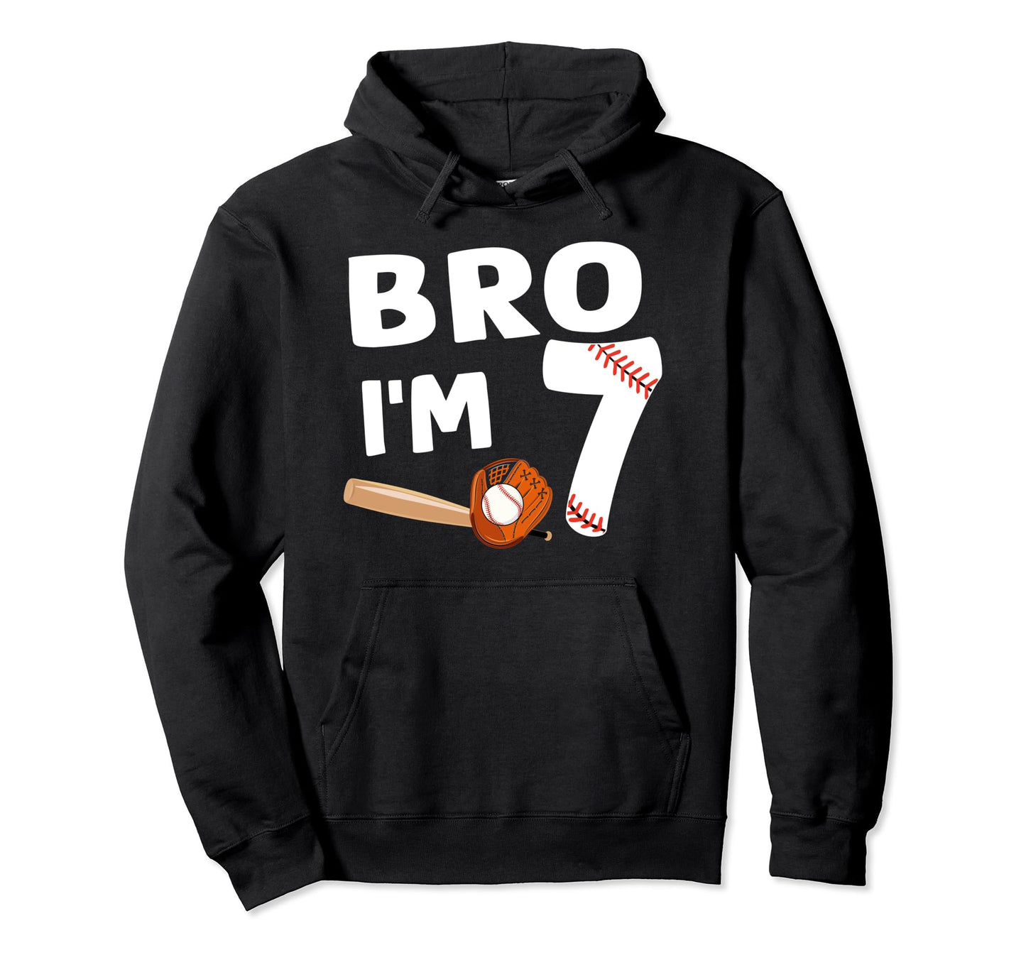 7Th Birthday Bro Im 7 Year Old Baseball Hoodie - Novelty Apparel Unisex - T-Shirt, Sweatshirt, Hoodie