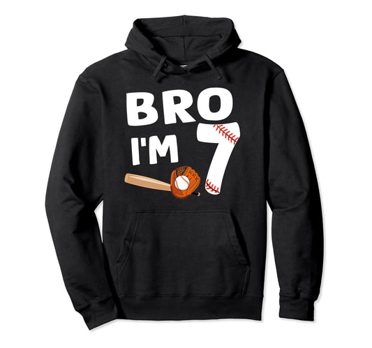 7Th Birthday Bro Im 7 Year Old Baseball Hoodie - Novelty Apparel Unisex - T-Shirt, Sweatshirt, Hoodie