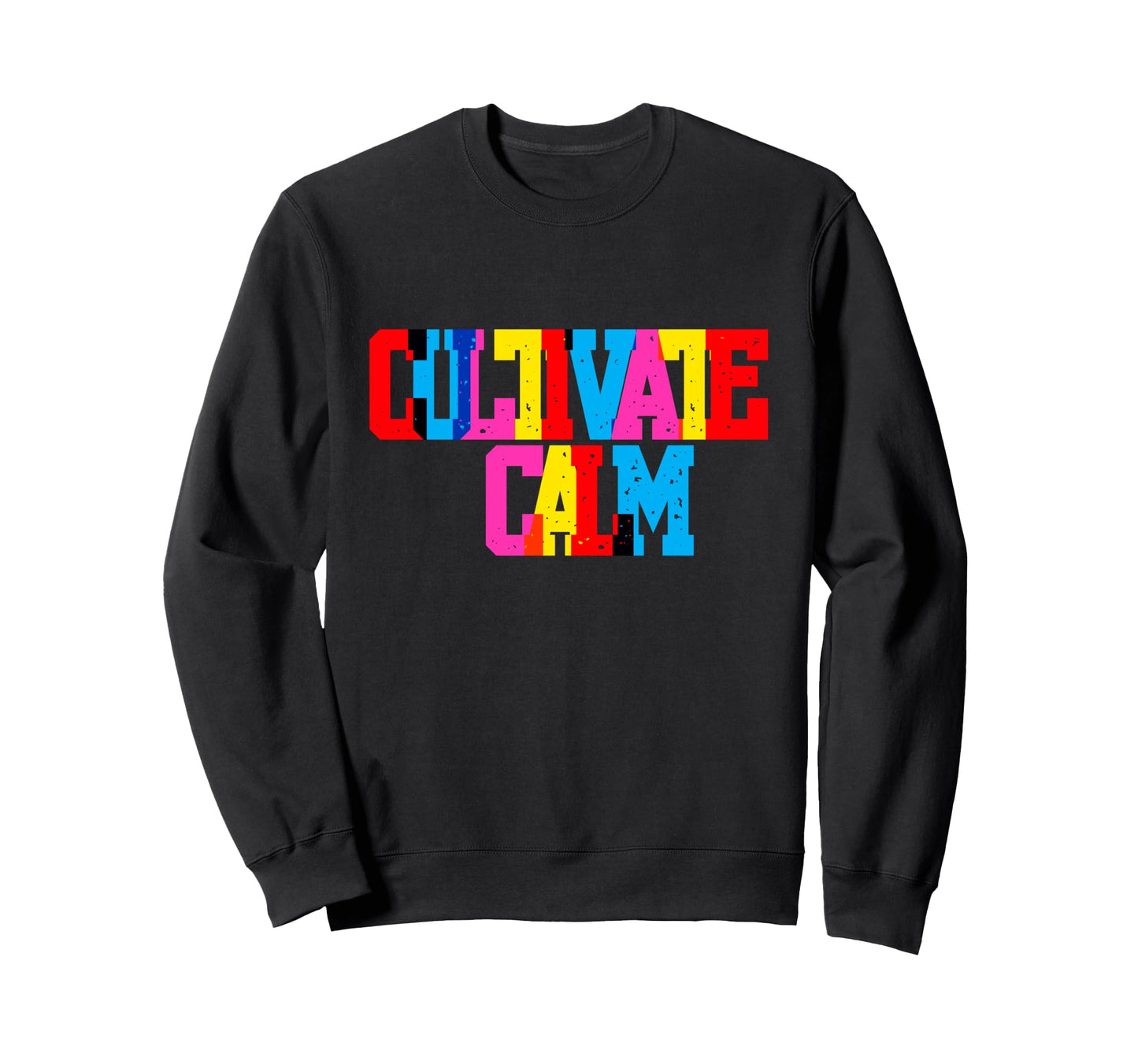Cultivate Calm Bold Typography Sweatshirt - Trendy Graphic Men Women - T-Shirt, Sweatshirt, Hoodie