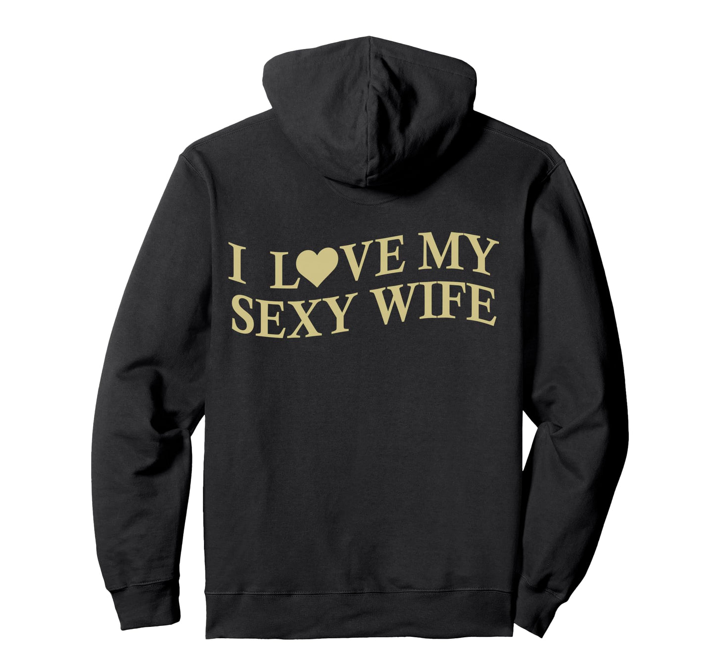 I Love My Sexy Wife Funny Husband Back Hoodie - Aesthetic Graphic Men Women - T-Shirt, Sweatshirt, Hoodie