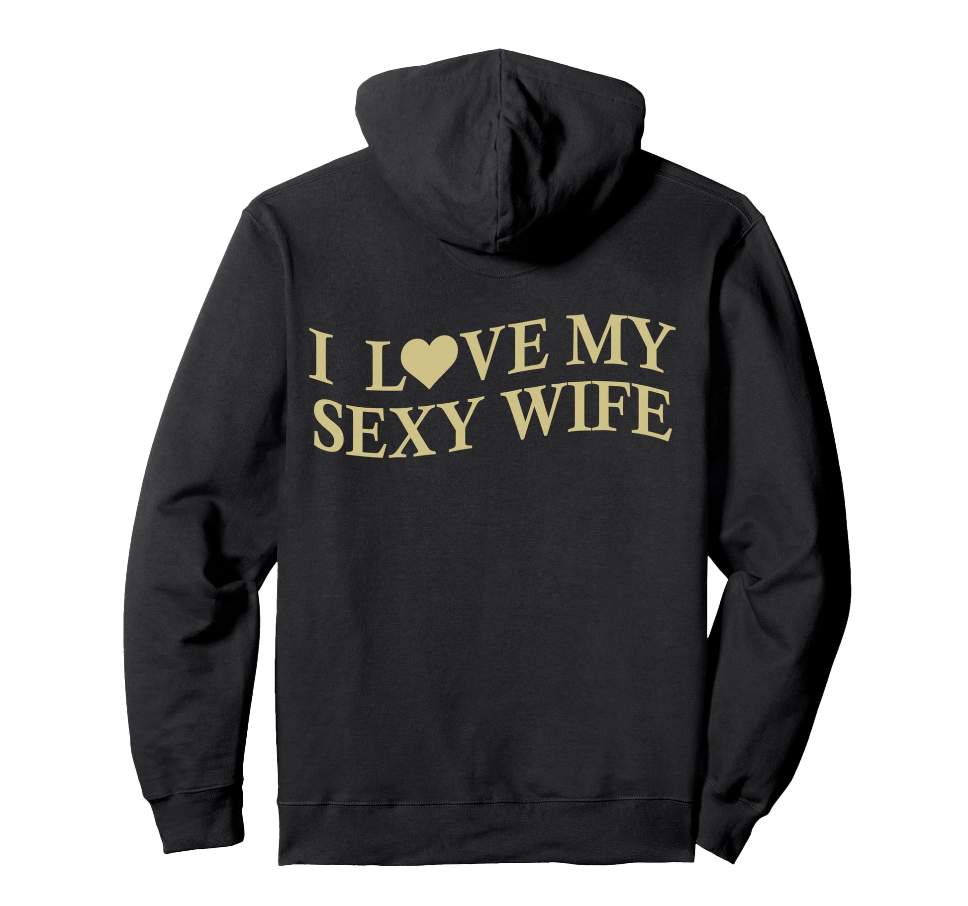 I Love My Sexy Wife Funny Husband Back Hoodie - Aesthetic Graphic Men Women - T-Shirt, Sweatshirt, Hoodie