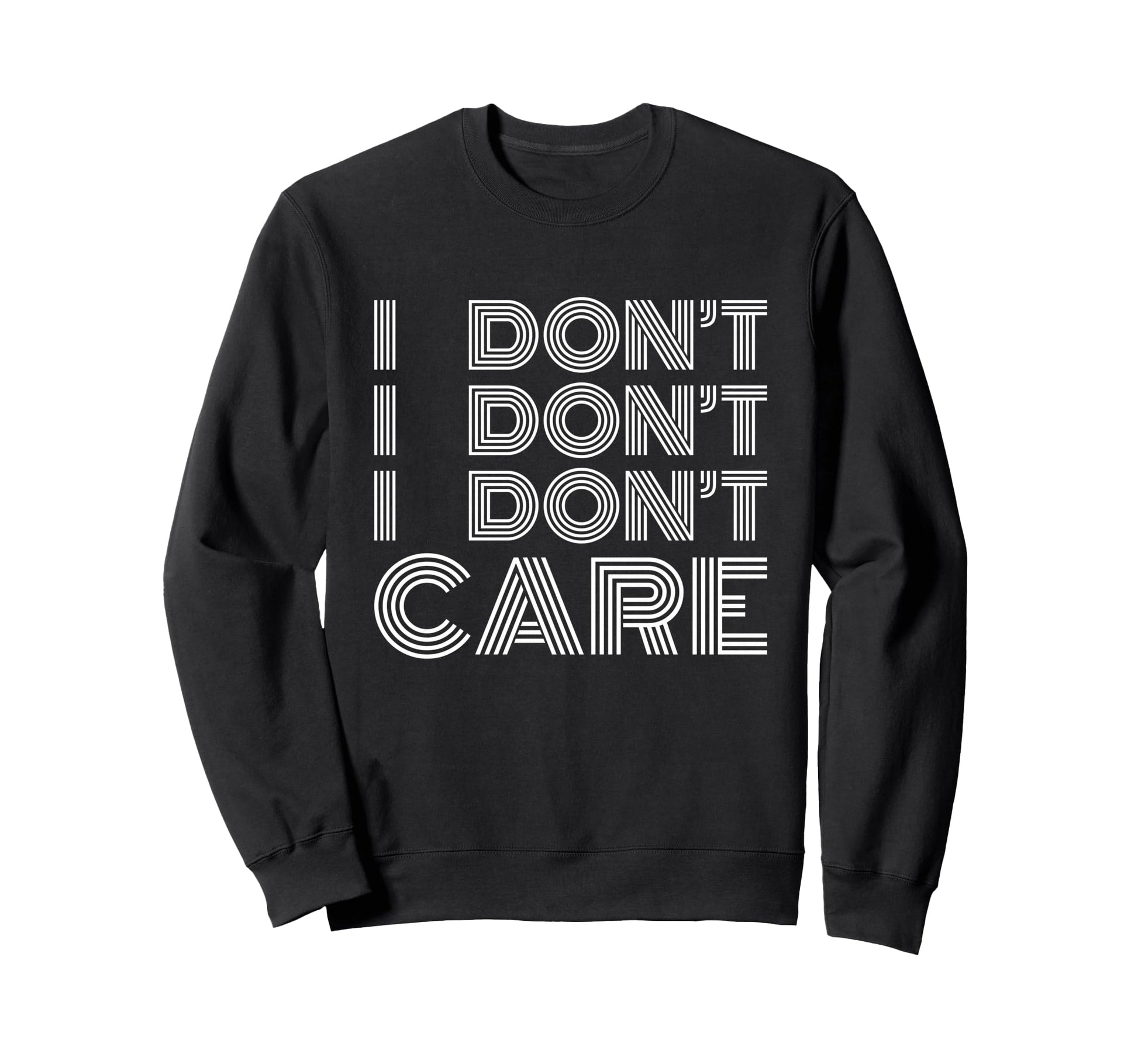 I Dont Care Fun Fact Sarcastic Sweatshirt - Fun Novelty Design Men Women - T-Shirt, Sweatshirt, Hoodie