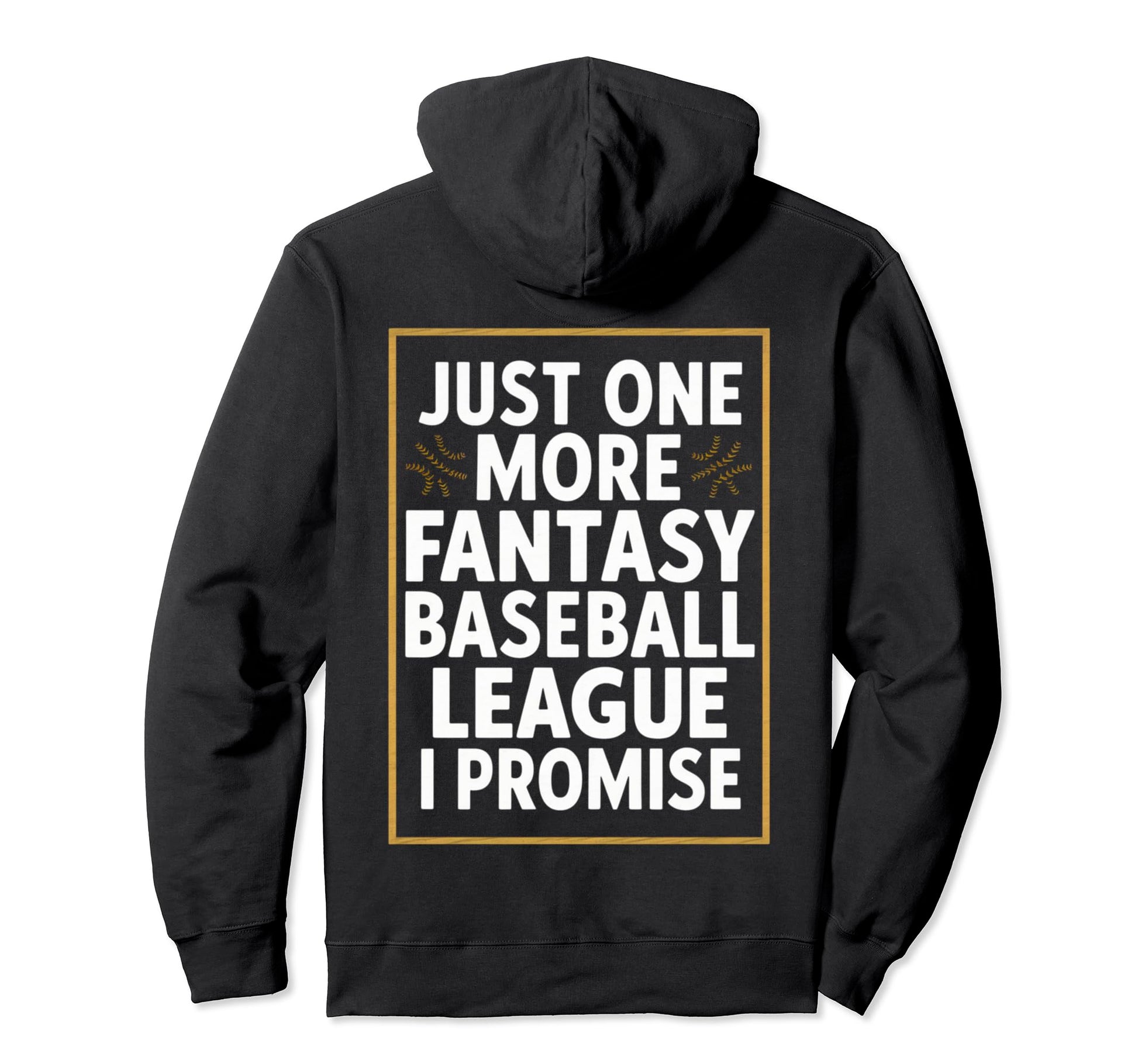 Just One More Fantasy Baseball League Hoodie - Custom Art Print Men Women - T-Shirt, Sweatshirt, Hoodie