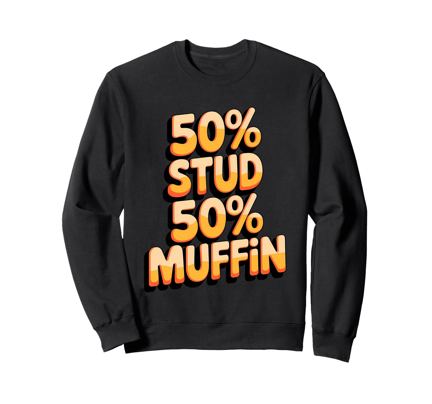50 Stud 50 Muffin Text Sweatshirt - Aesthetic Graphic for Adults - T-Shirt, Sweatshirt, Hoodie