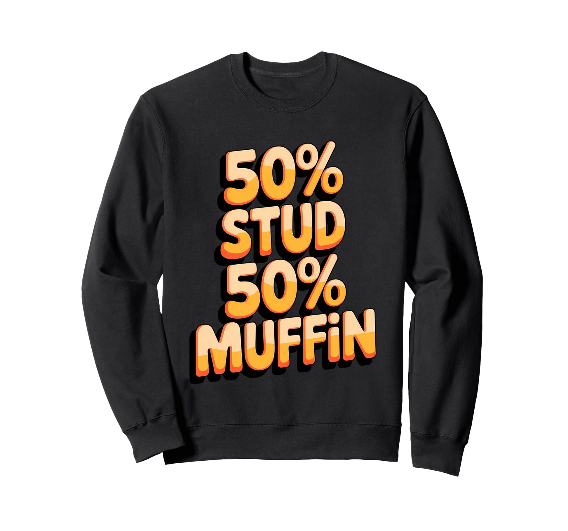 50 Stud 50 Muffin Text Sweatshirt - Aesthetic Graphic for Adults - T-Shirt, Sweatshirt, Hoodie