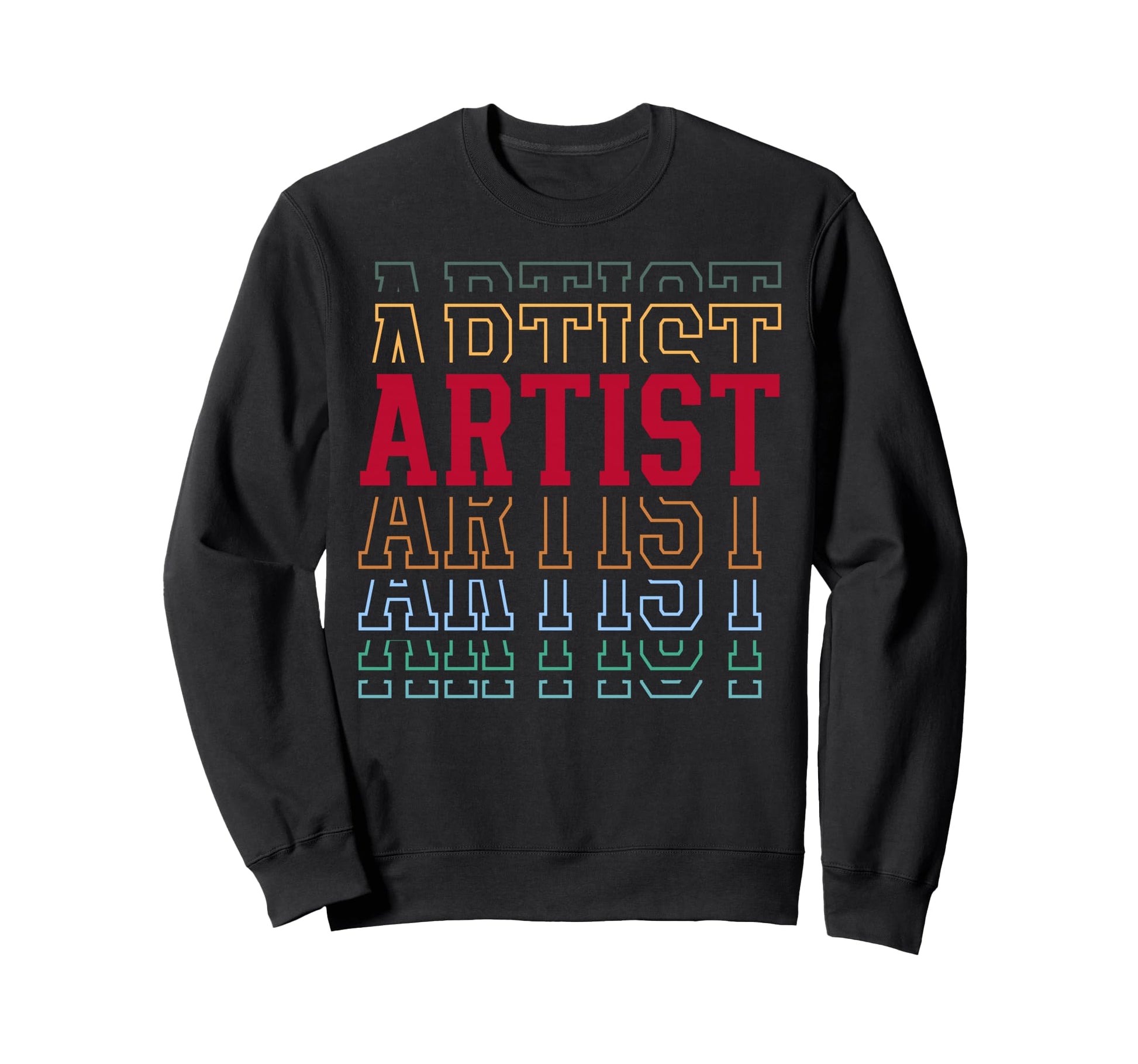 Artist Funny Layered Text Art Sweatshirt - Streetwear Style Unisex - T-Shirt, Sweatshirt, Hoodie