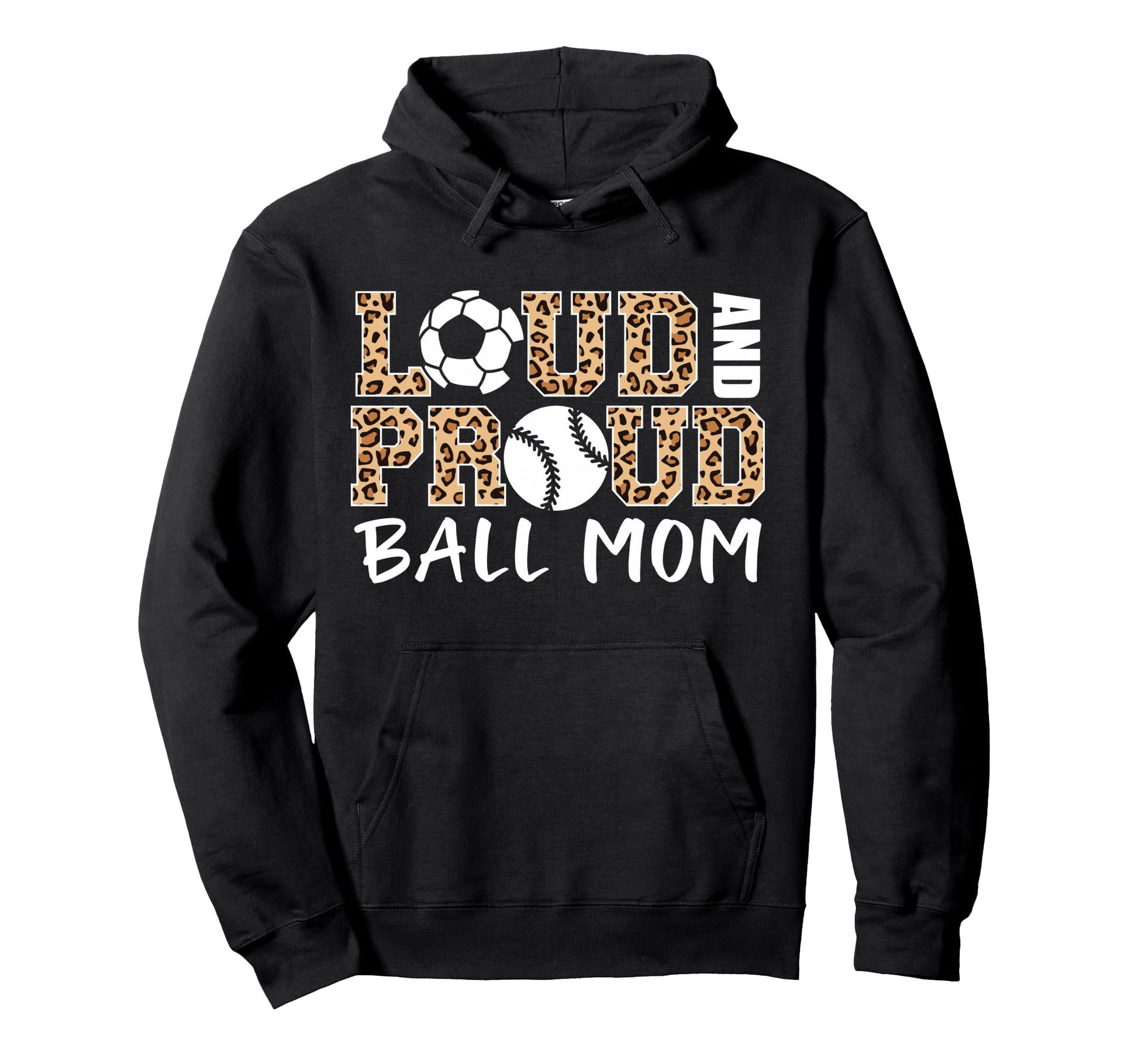 Loud And Proud Ball Mom Leopard Soccer Hoodie - Trendy Graphic Men Women - T-Shirt, Sweatshirt, Hoodie