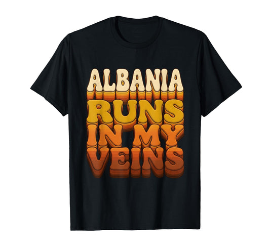 Albania Runs My Veins Proud Heritage T-Shirt - Fun Novelty Design Men Women - T-Shirt, Sweatshirt, Hoodie