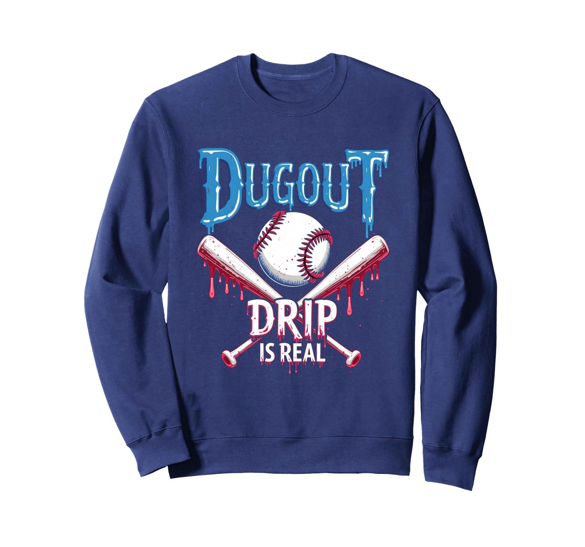 Dugout Drip Is Real Baseball Drip Sweatshirt - Streetwear Style Men Women - T-Shirt, Sweatshirt, Hoodie