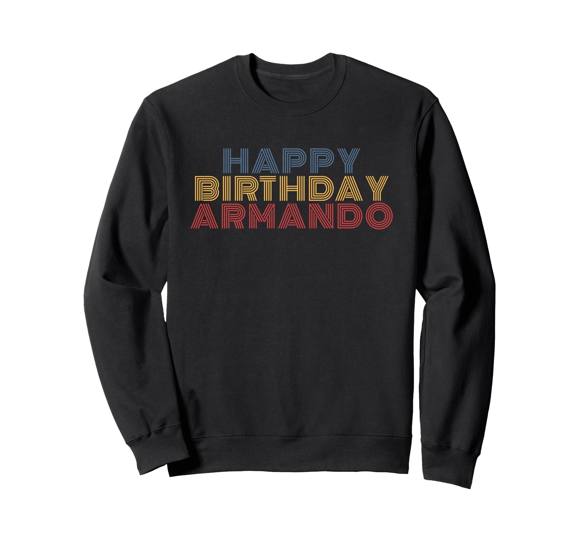 Happy Birthday Armando Personalized Sweatshirt - Graphic Print for Adults - T-Shirt, Sweatshirt, Hoodie