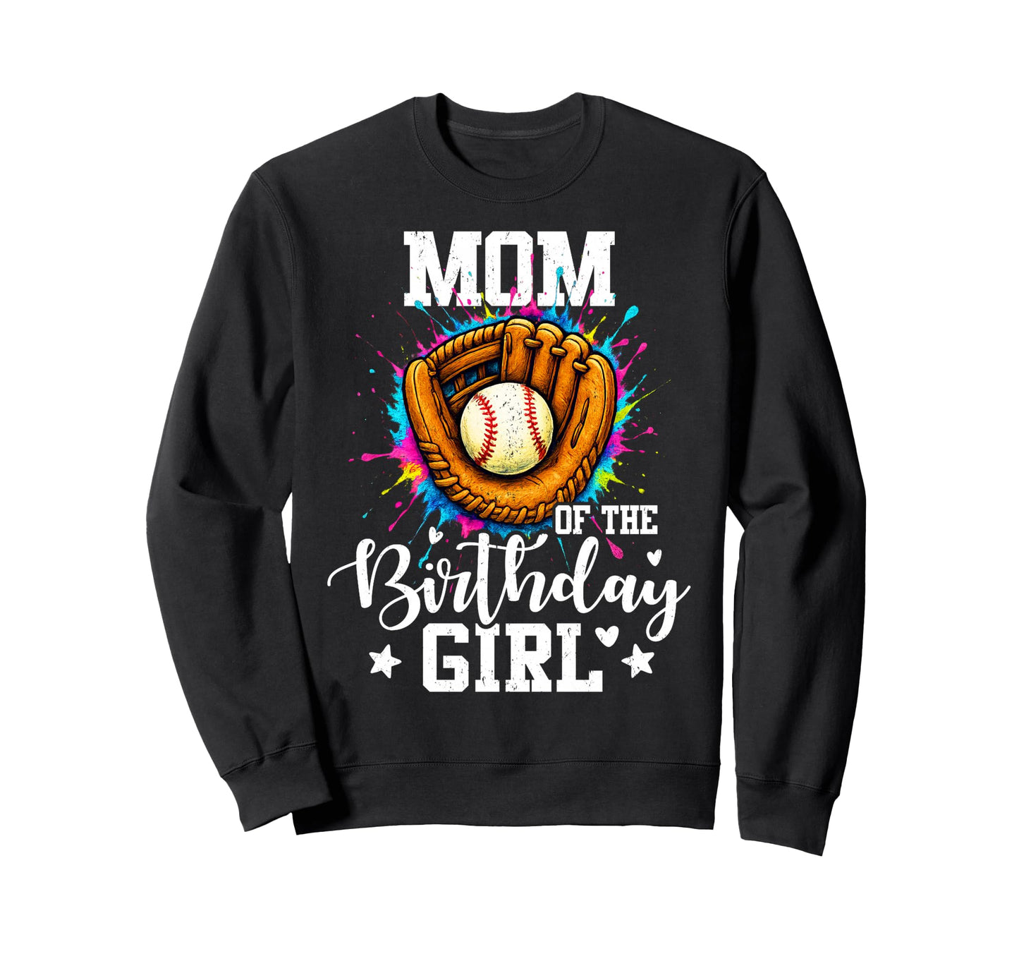 Mom Birthday Baseball Colorful Sweatshirt - Novelty Apparel Men Women - T-Shirt, Sweatshirt, Hoodie