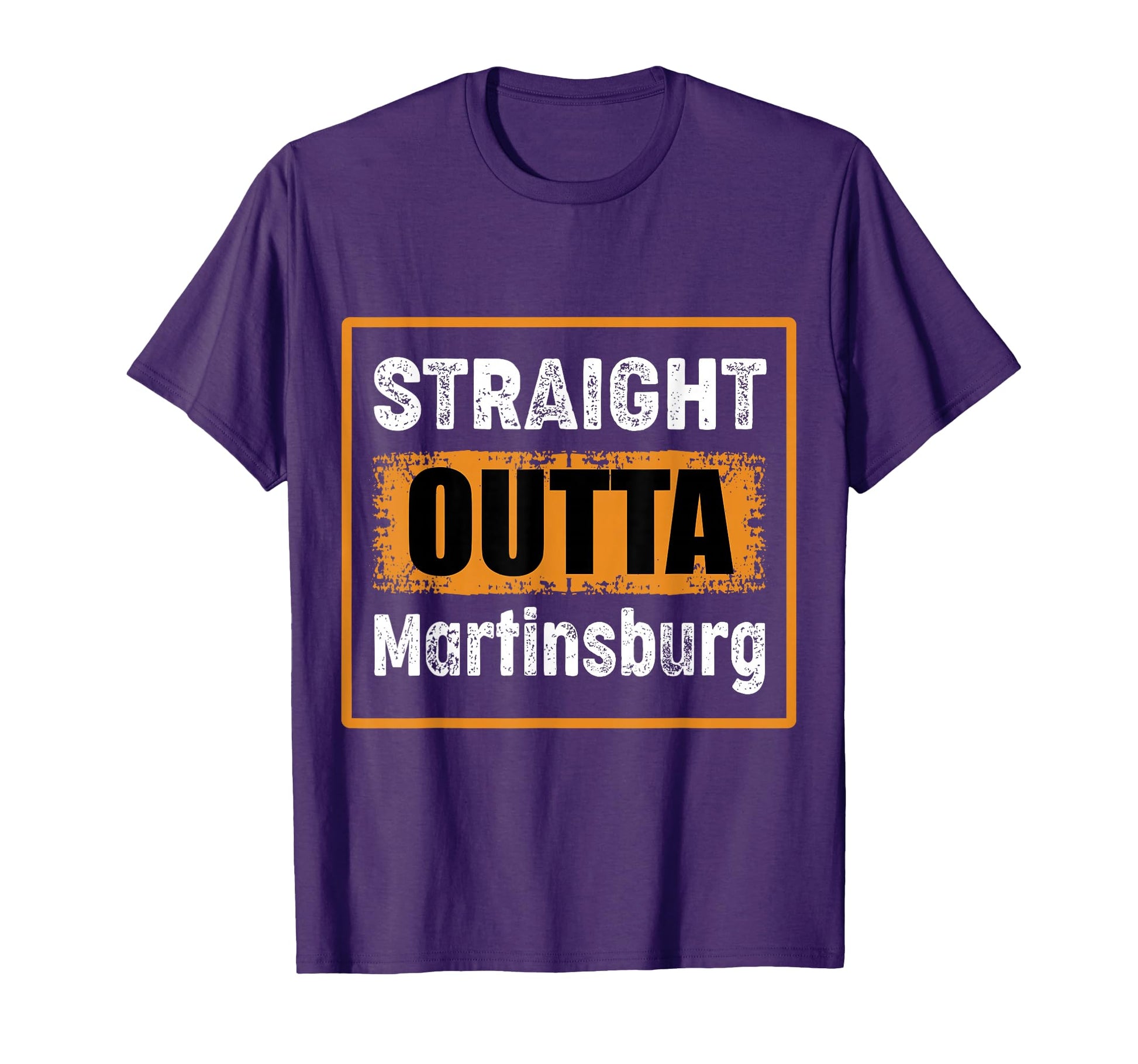 Straight Outta Martinsburg West Virginia T-Shirt - Novelty Apparel Unisex - T-Shirt, Sweatshirt, Hoodie