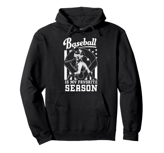 Baseball Is My Favourite Season Hoodie - Streetwear Style Men Women - T-Shirt, Sweatshirt, Hoodie
