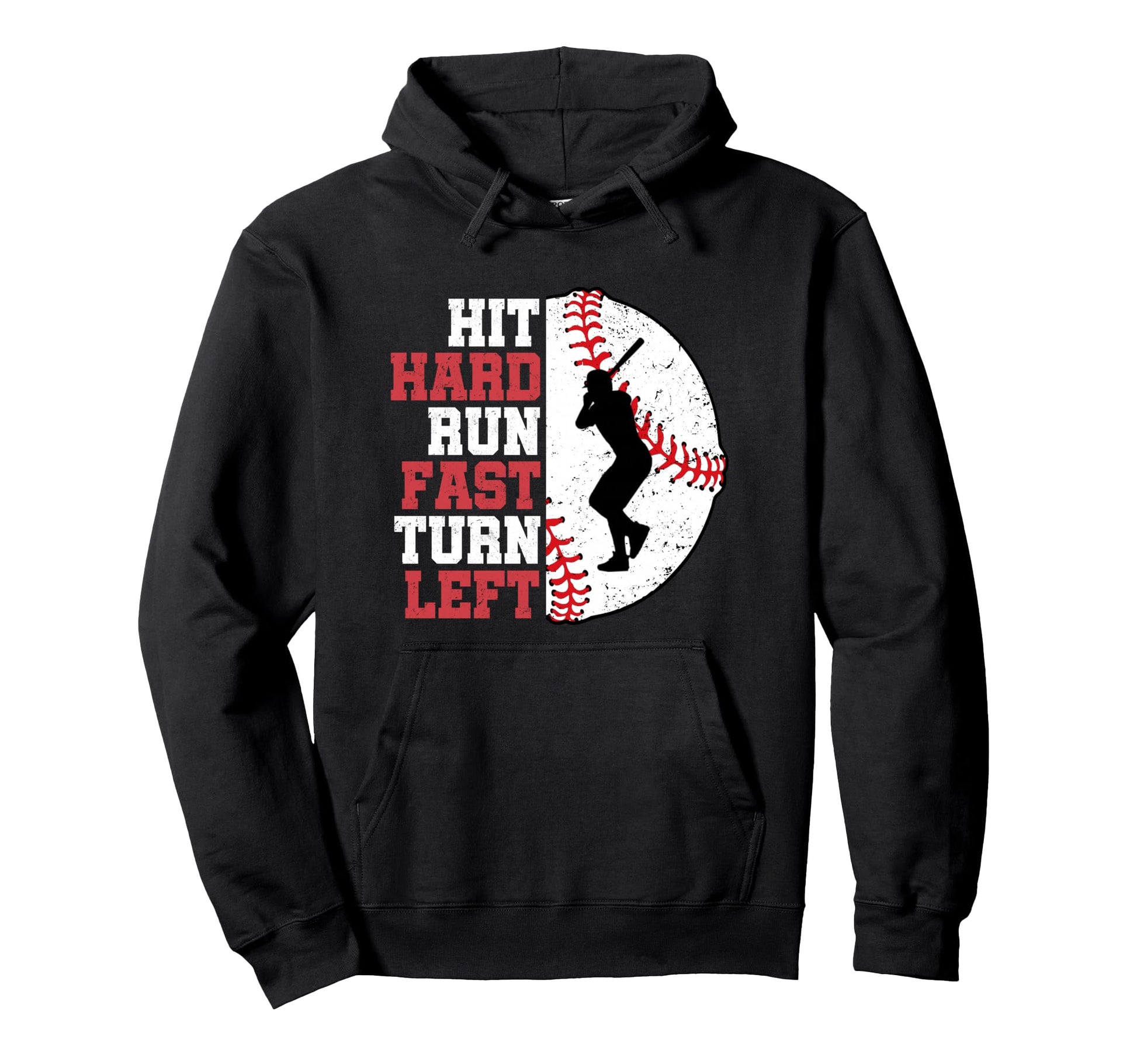 Hit Hard Run Fast Turn Left Baseball Player Hoodie - Graphic Print Unisex - T-Shirt, Sweatshirt, Hoodie
