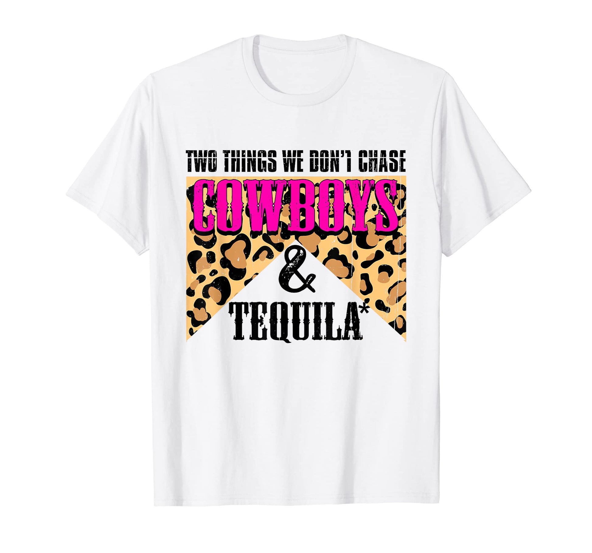 Two Things We Dont Chase Cowboys And T-Shirt - Novelty Apparel Men Women - T-Shirt, Sweatshirt, Hoodie
