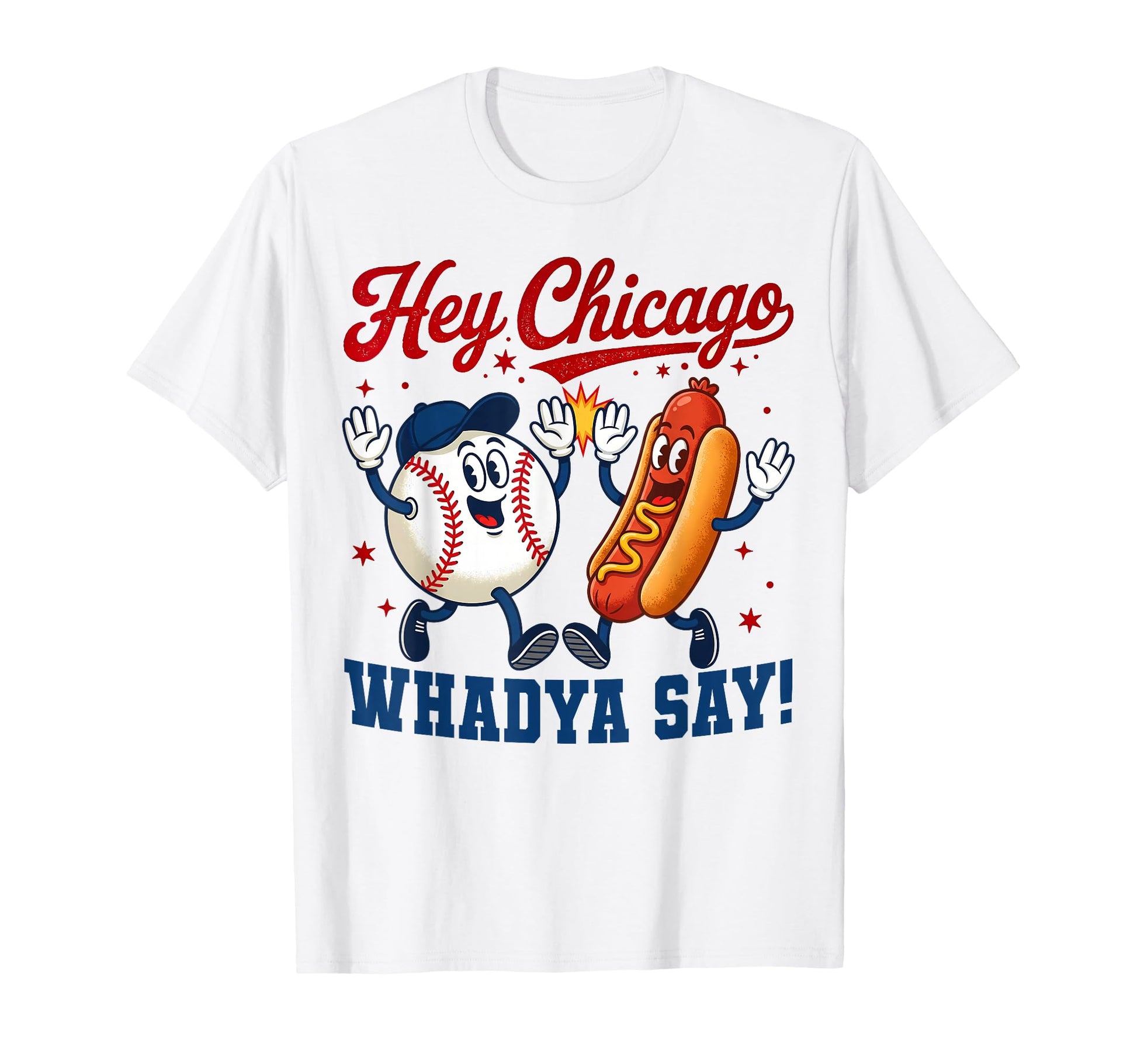 Hey Chicago Whadya Say Baseball Hot T-Shirt - Custom Art Print for Adults - T-Shirt, Sweatshirt, Hoodie
