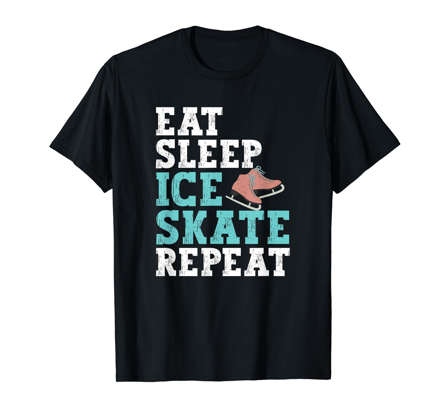 Eat Sleep Skate Repeat Figure Ice T-Shirt - Fun Novelty Design Unisex - T-Shirt, Sweatshirt, Hoodie